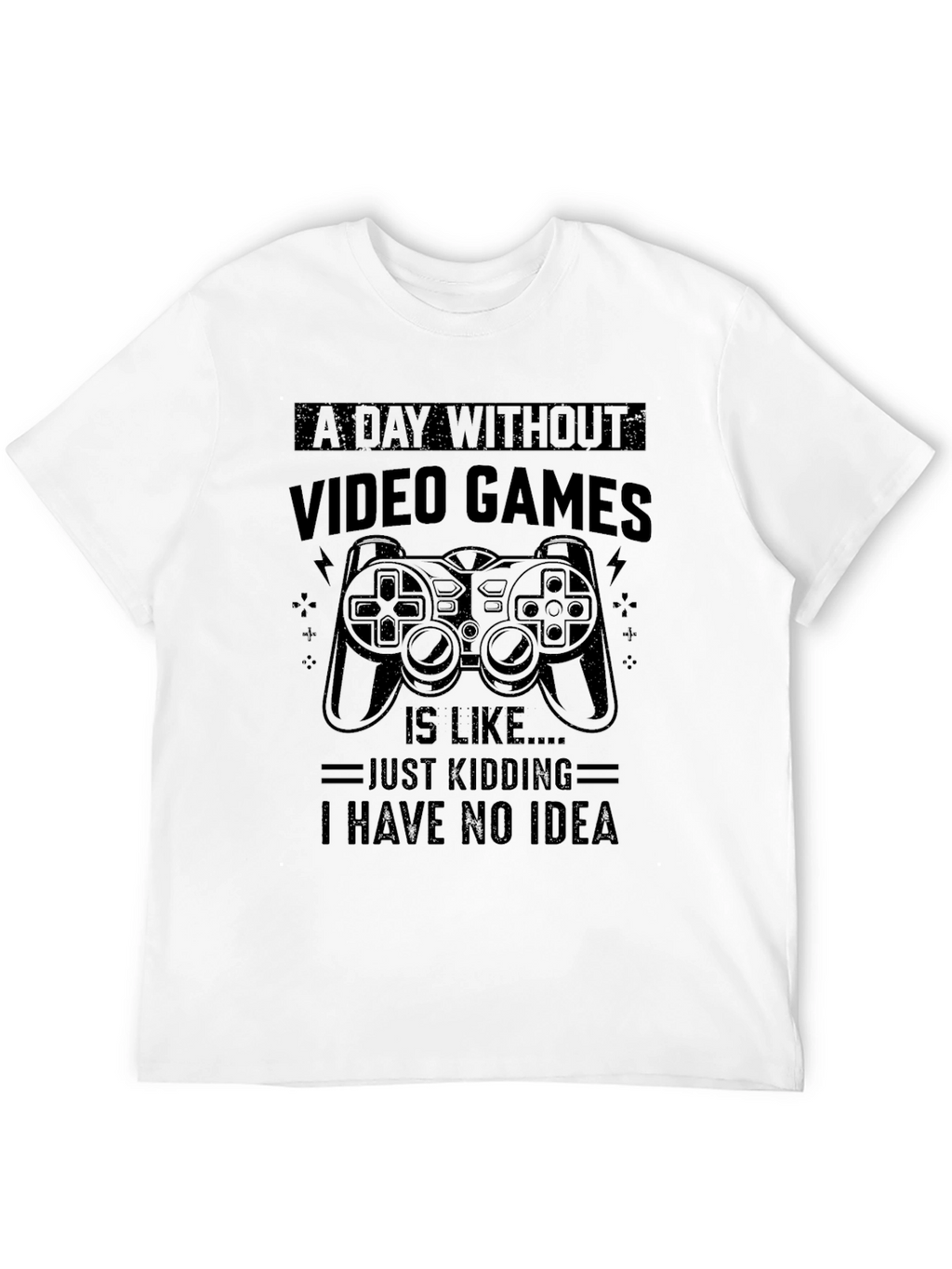 Funny Gamer T-Shirt - A Day Without Video Games