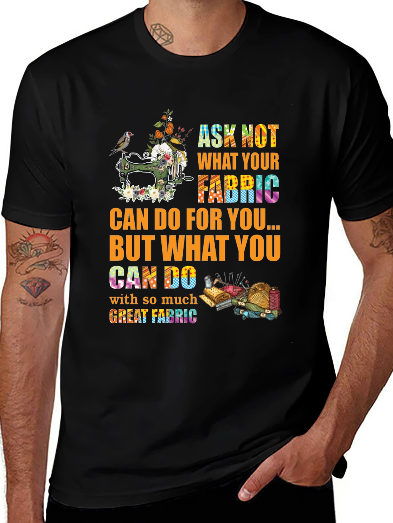 Sewing Lover T-Shirt - Ask Not What Your Fabric Can Do For You