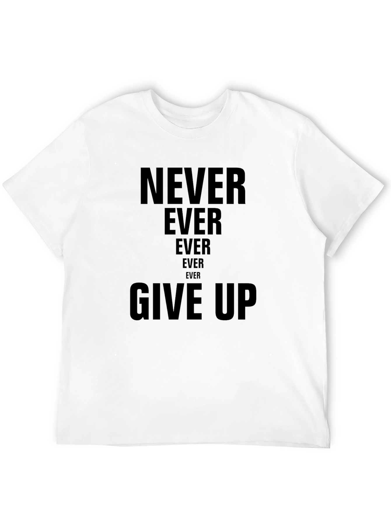 Never Ever Give Up T-Shirt | Inspiring Message
