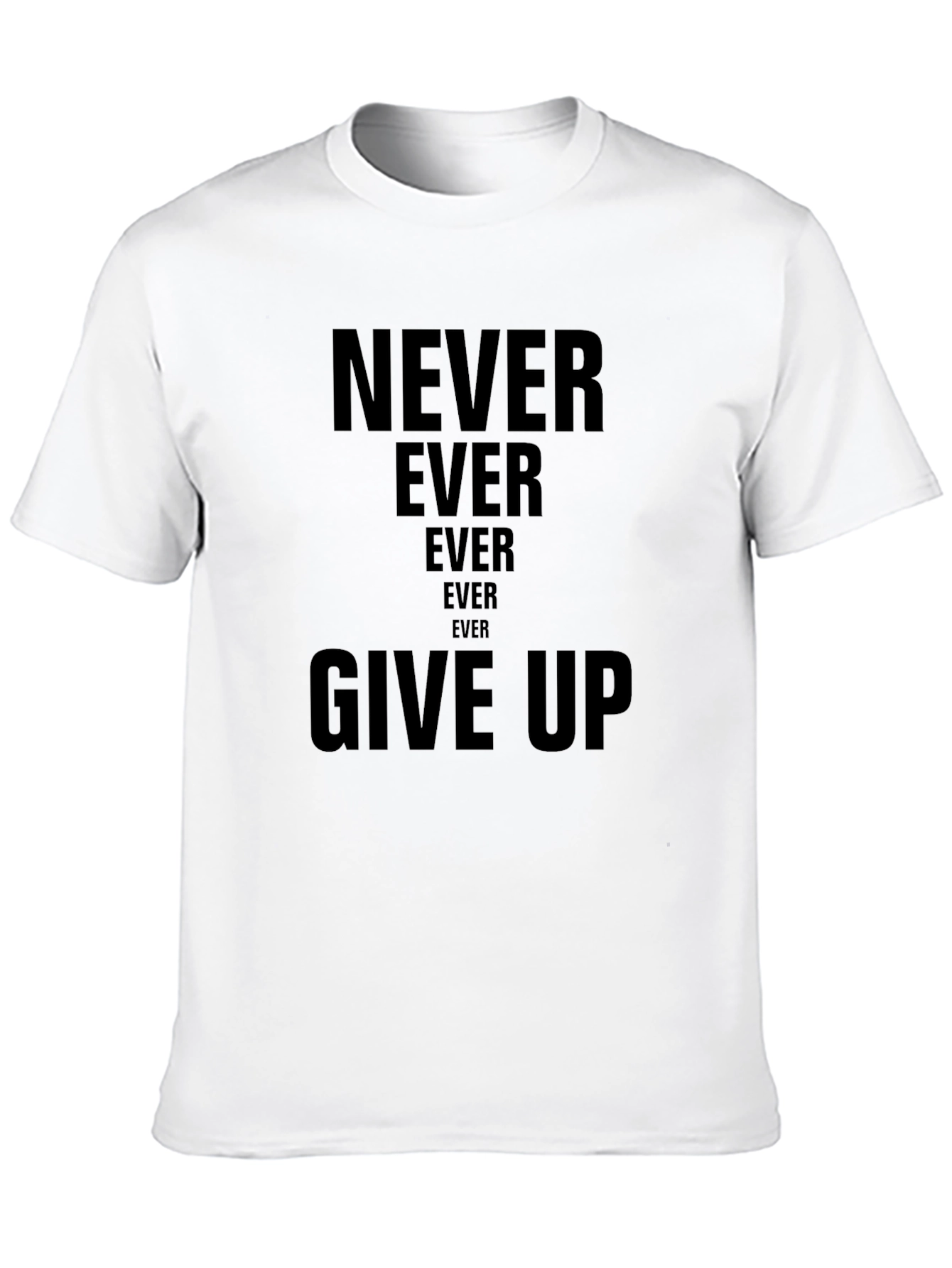 Never Ever Give Up T-Shirt | Inspiring Message