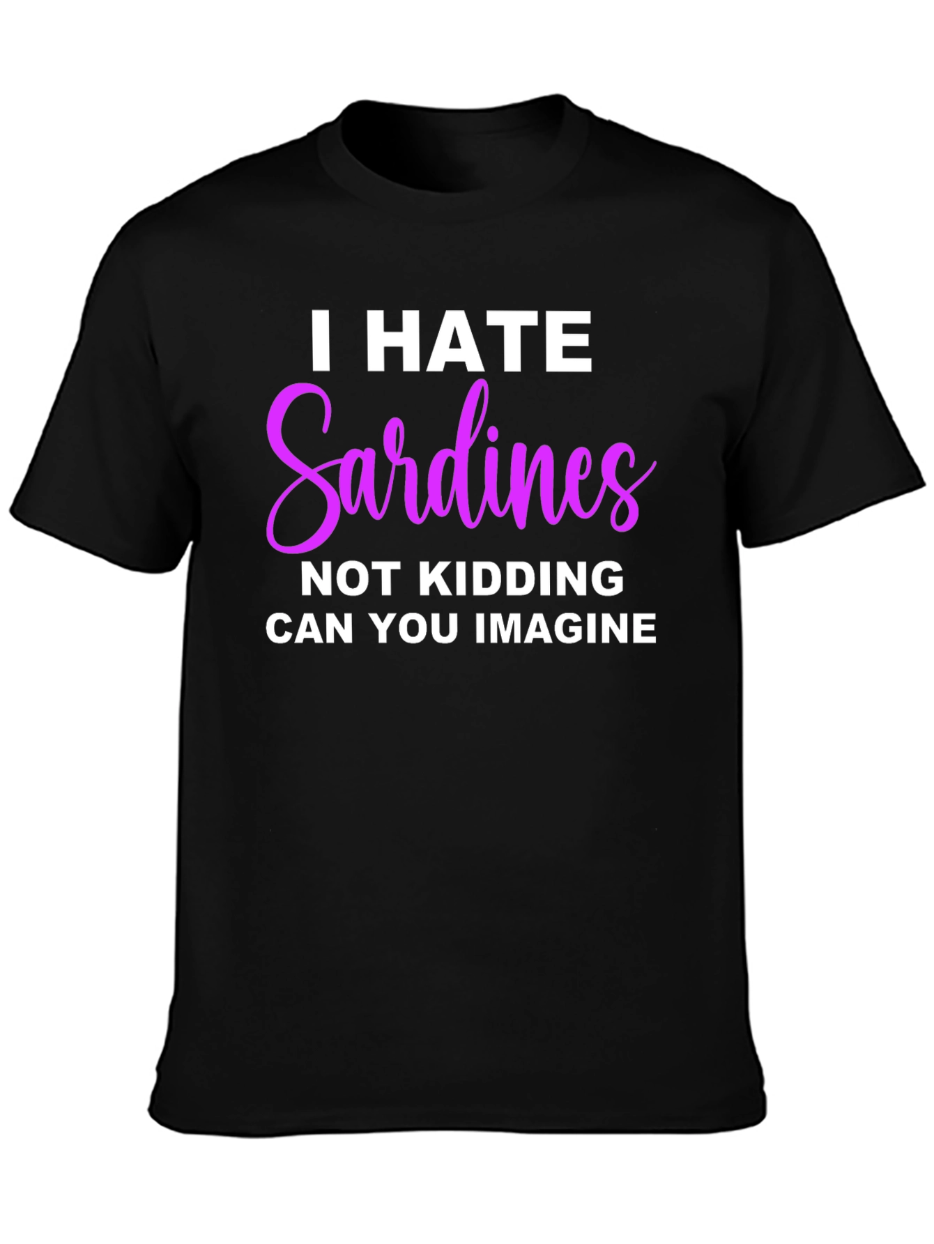 I Hate Sardines T-Shirt - Funny Novelty Tee