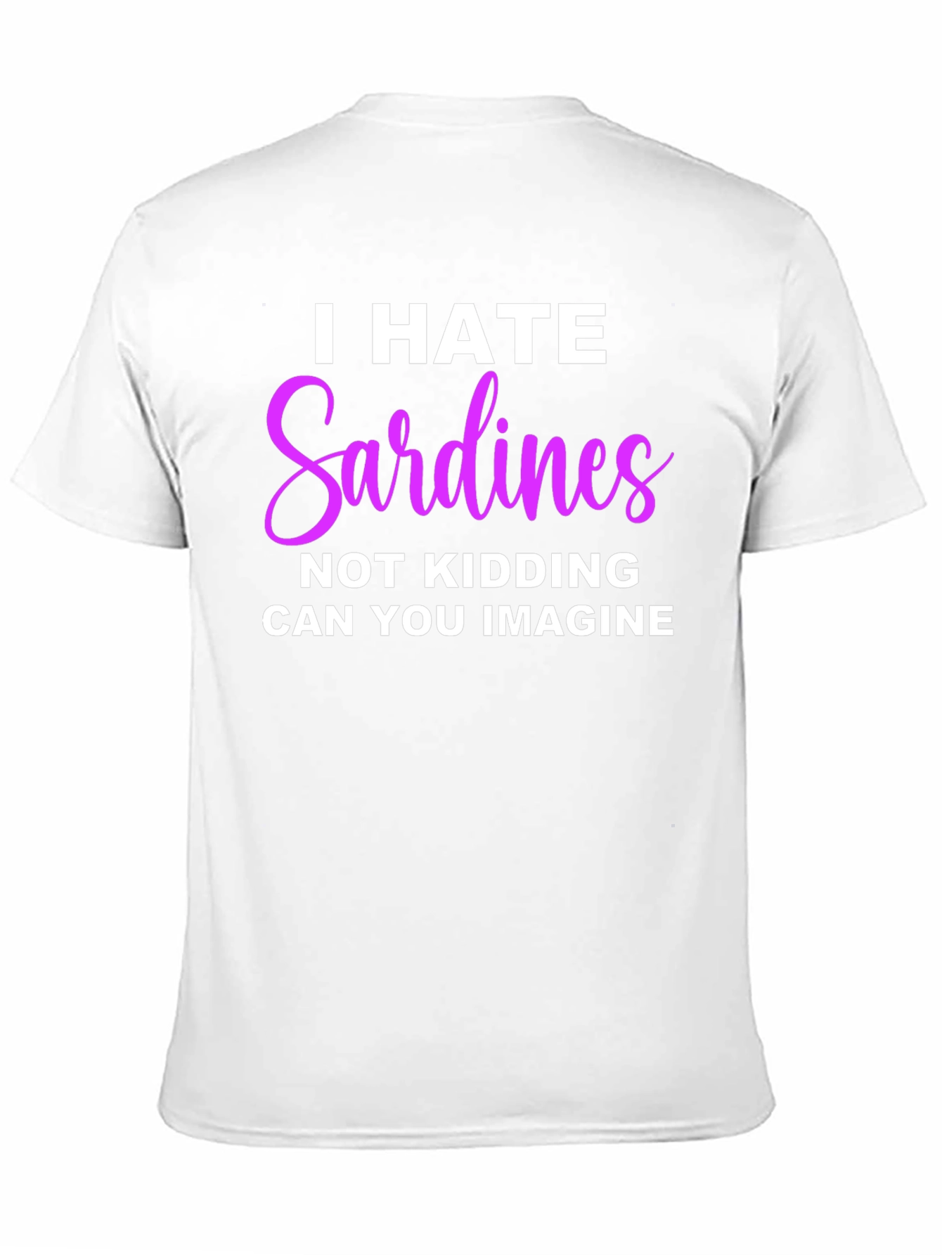 I Hate Sardines T-Shirt - Funny Novelty Tee
