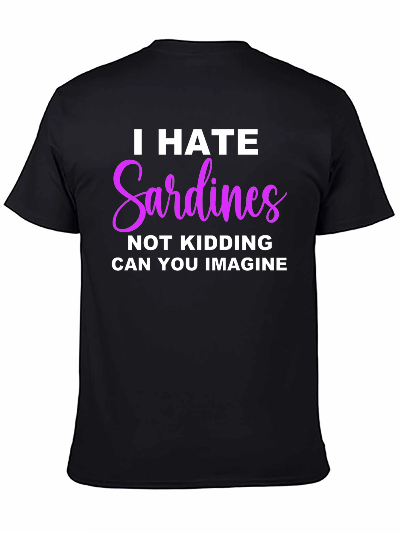 I Hate Sardines T-Shirt - Funny Novelty Tee