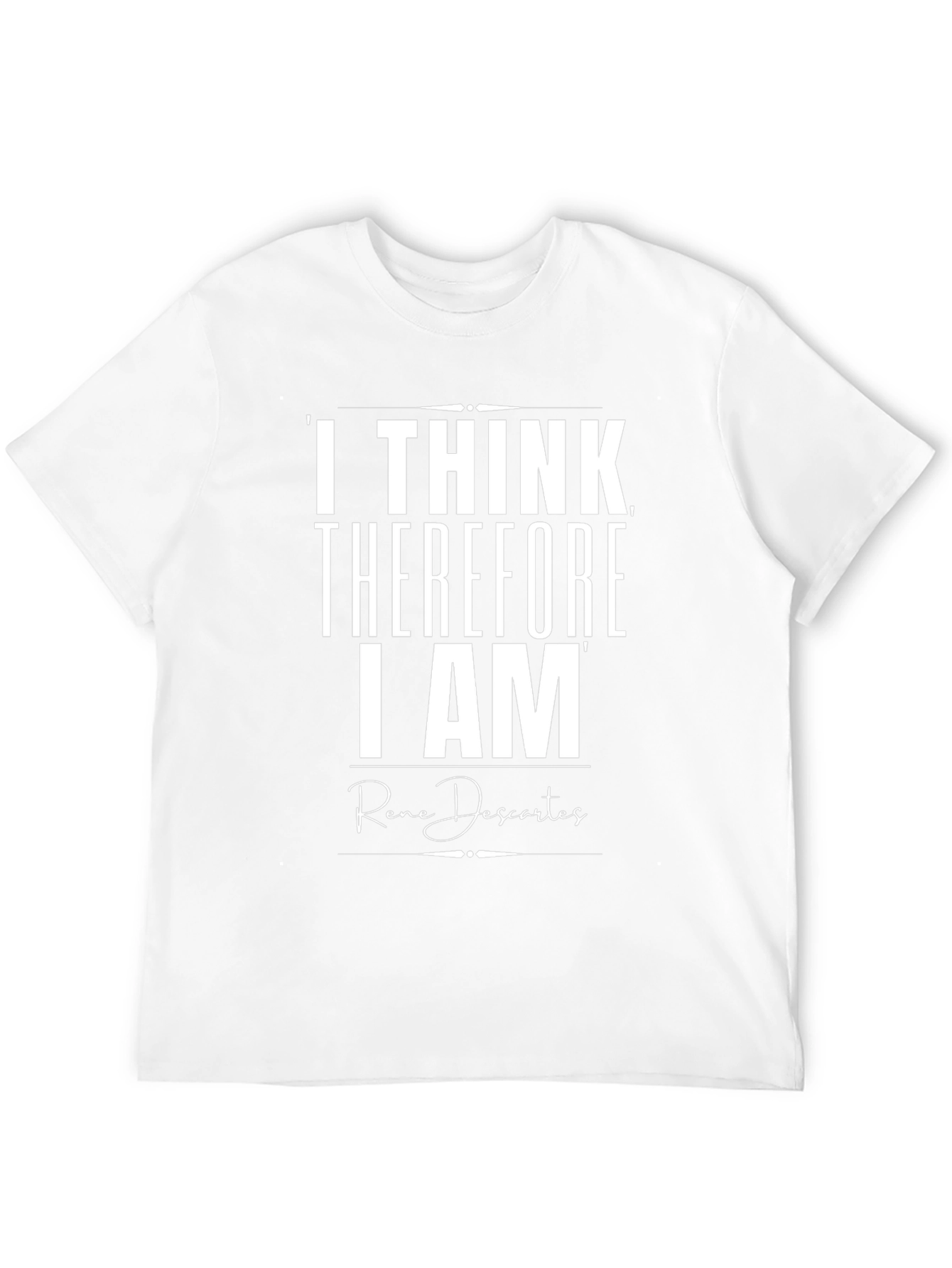 I Think Therefore I Am T-Shirt
