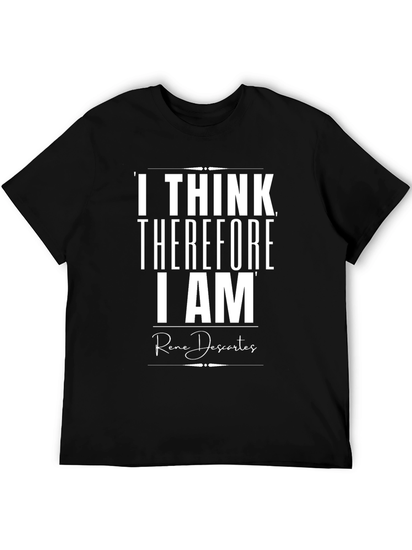 I Think Therefore I Am T-Shirt