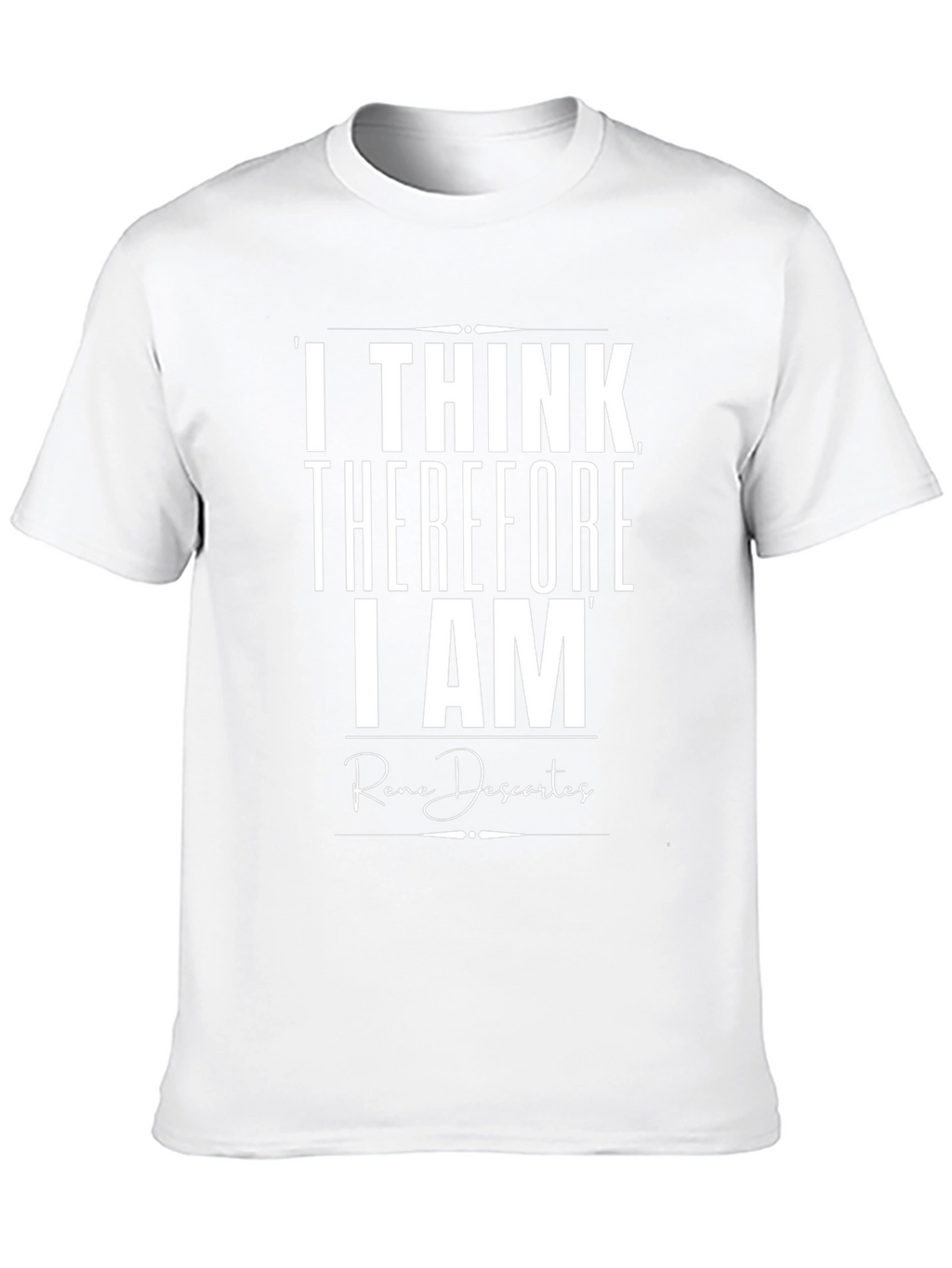 I Think Therefore I Am T-Shirt