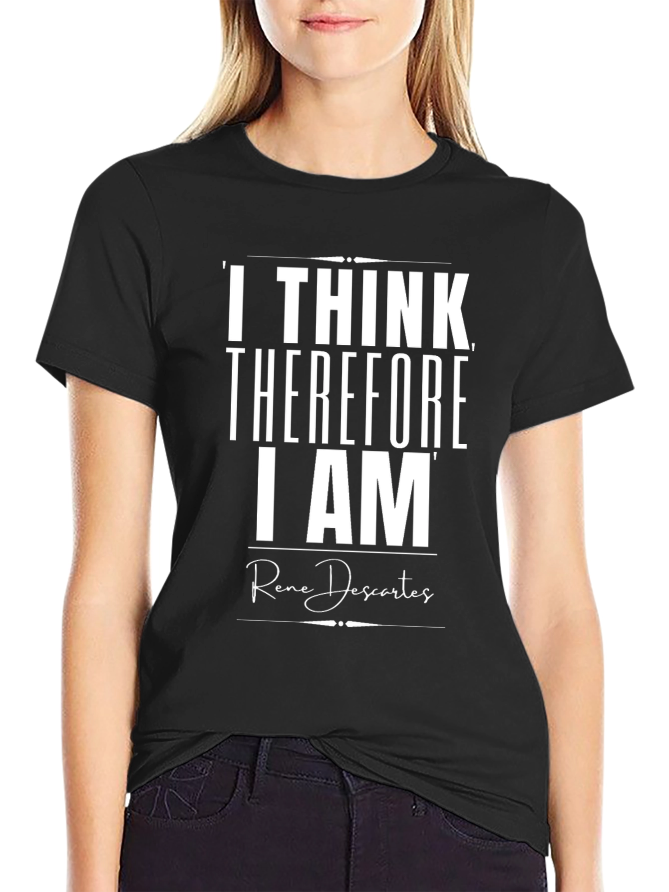 I Think Therefore I Am T-Shirt