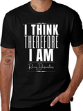 I Think Therefore I Am T-Shirt