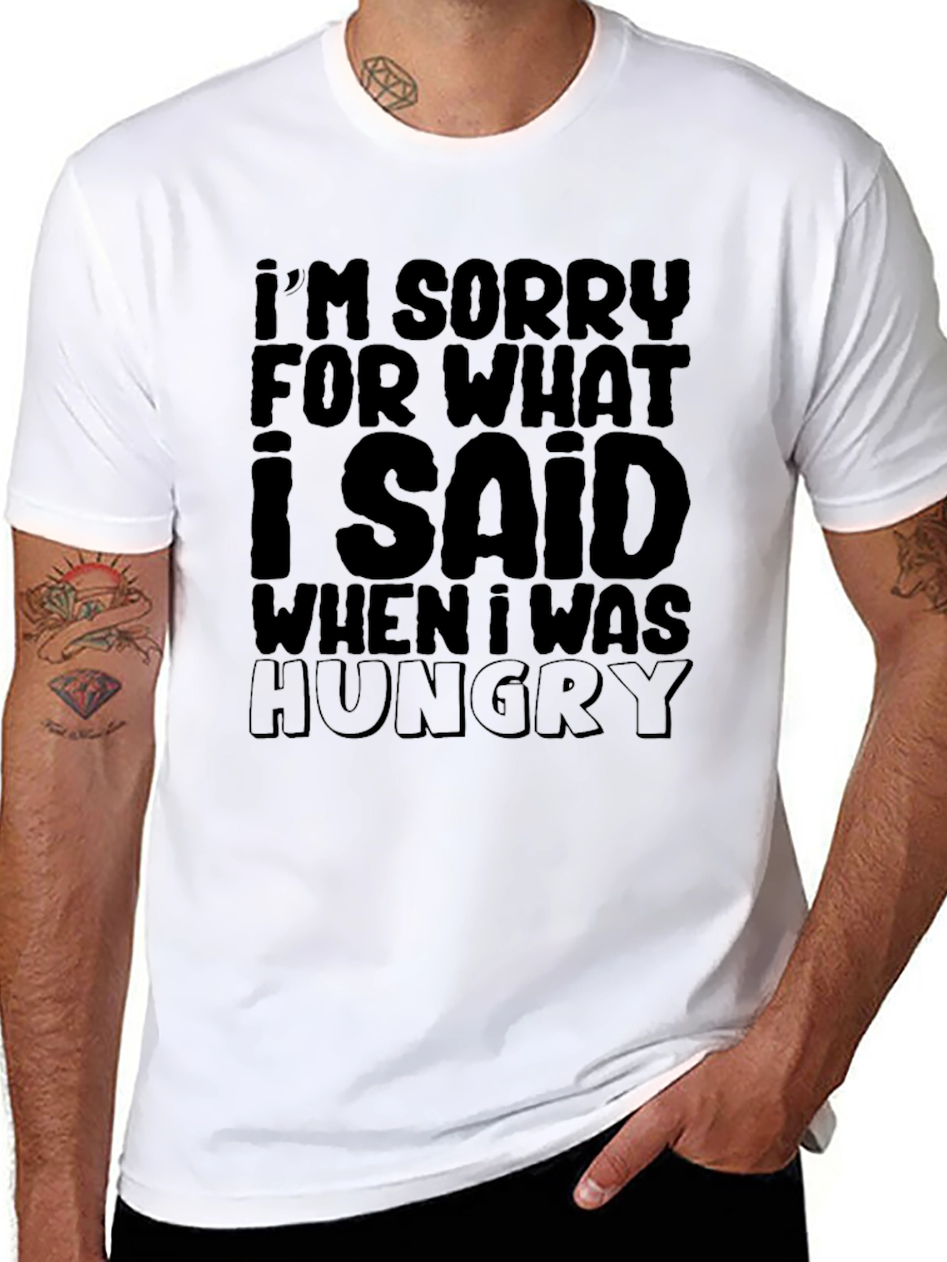 Funny Im Sorry... Hungry Graphic T-Shirt