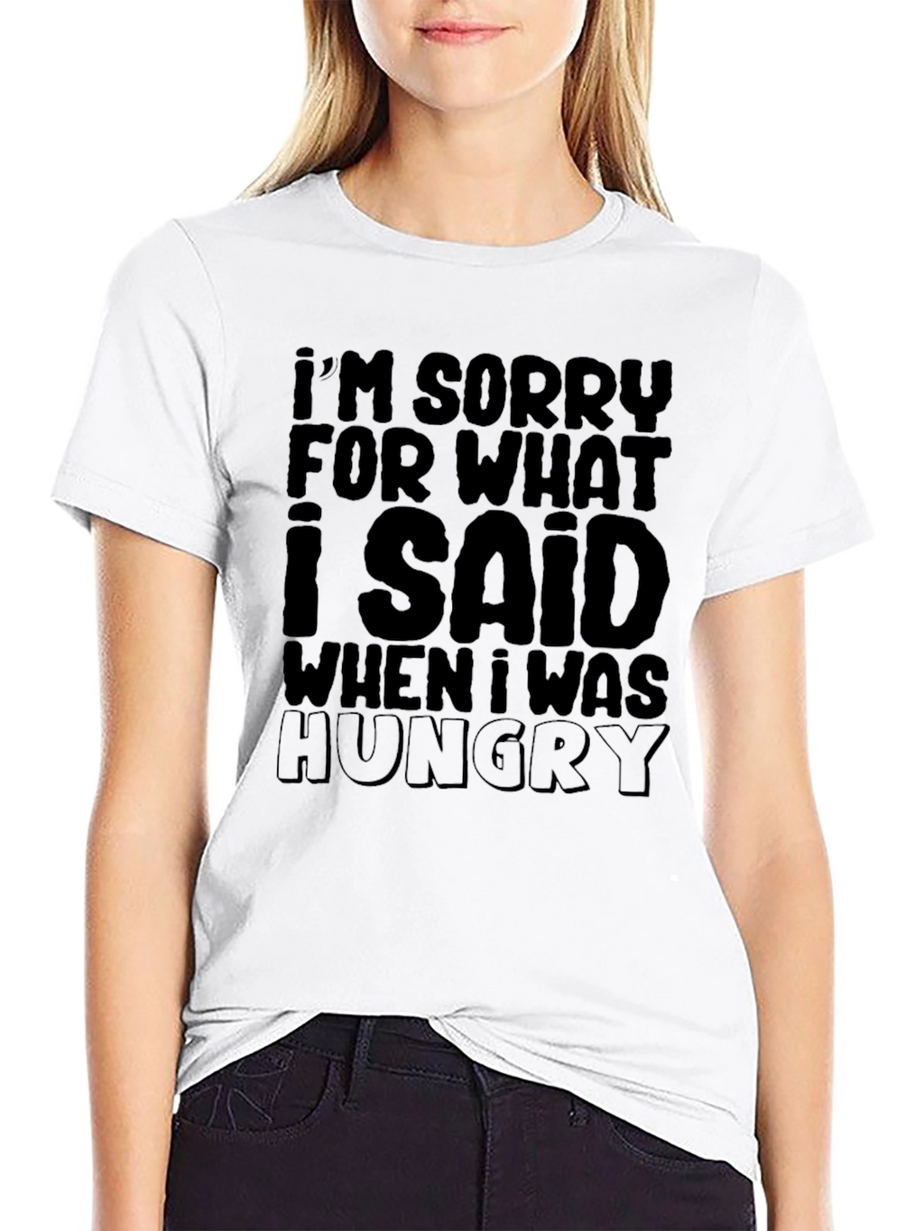 Funny Im Sorry... Hungry Graphic T-Shirt