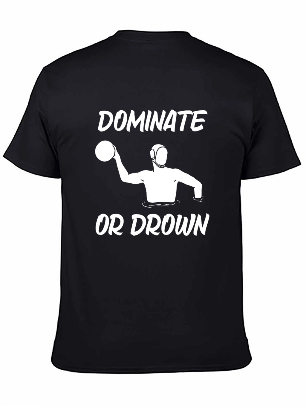 Dominate or Drown Water Polo T-Shirt