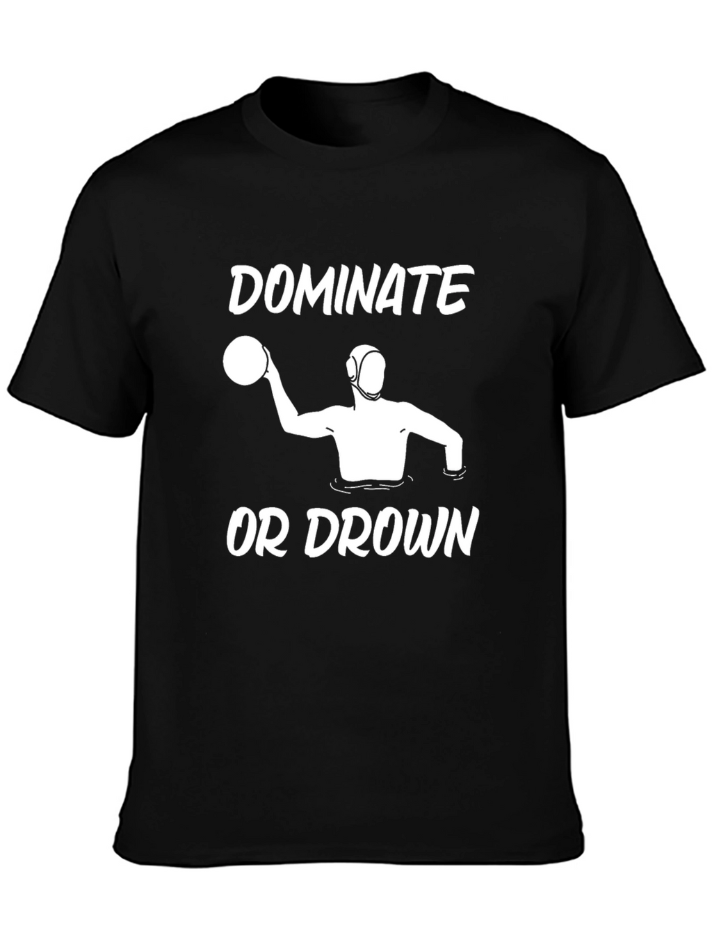 Dominate or Drown Water Polo T-Shirt