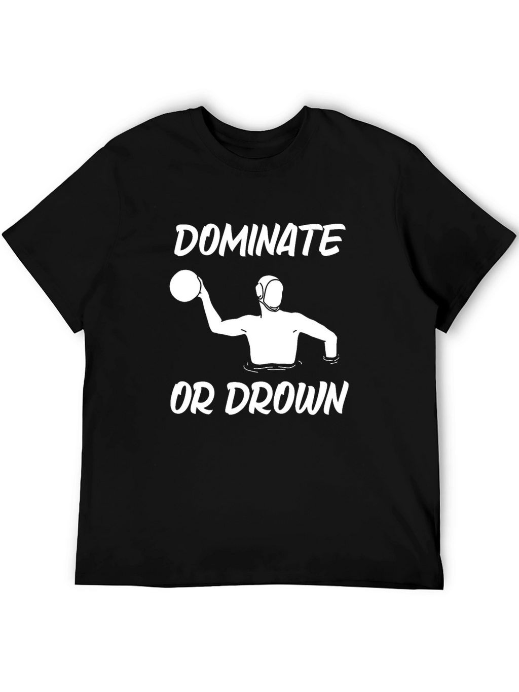 Dominate or Drown Water Polo T-Shirt