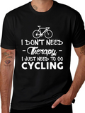 Cycling Therapy T-Shirt: Need to Go Cycling!