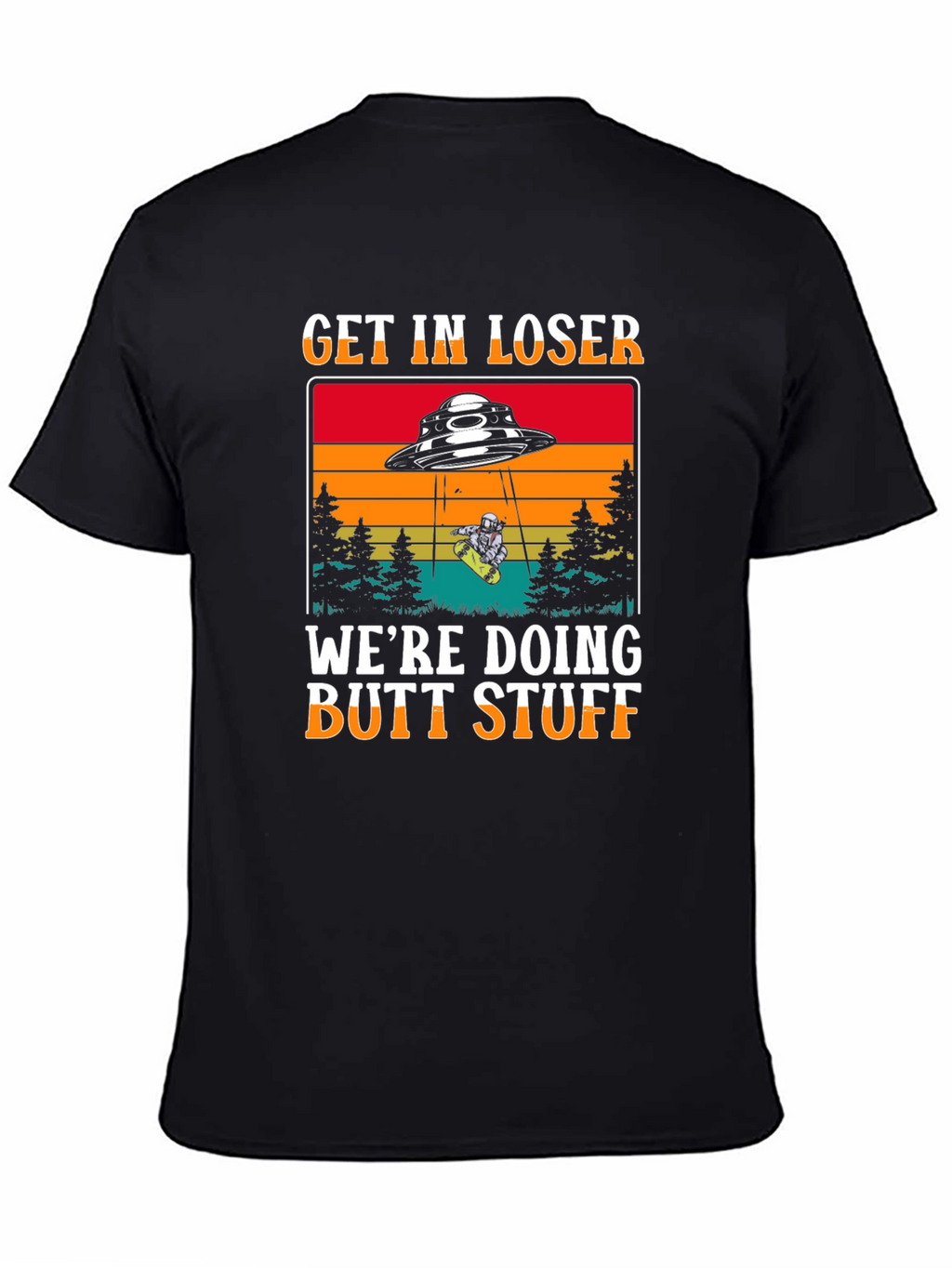 Get in Loser UFO T-Shirt