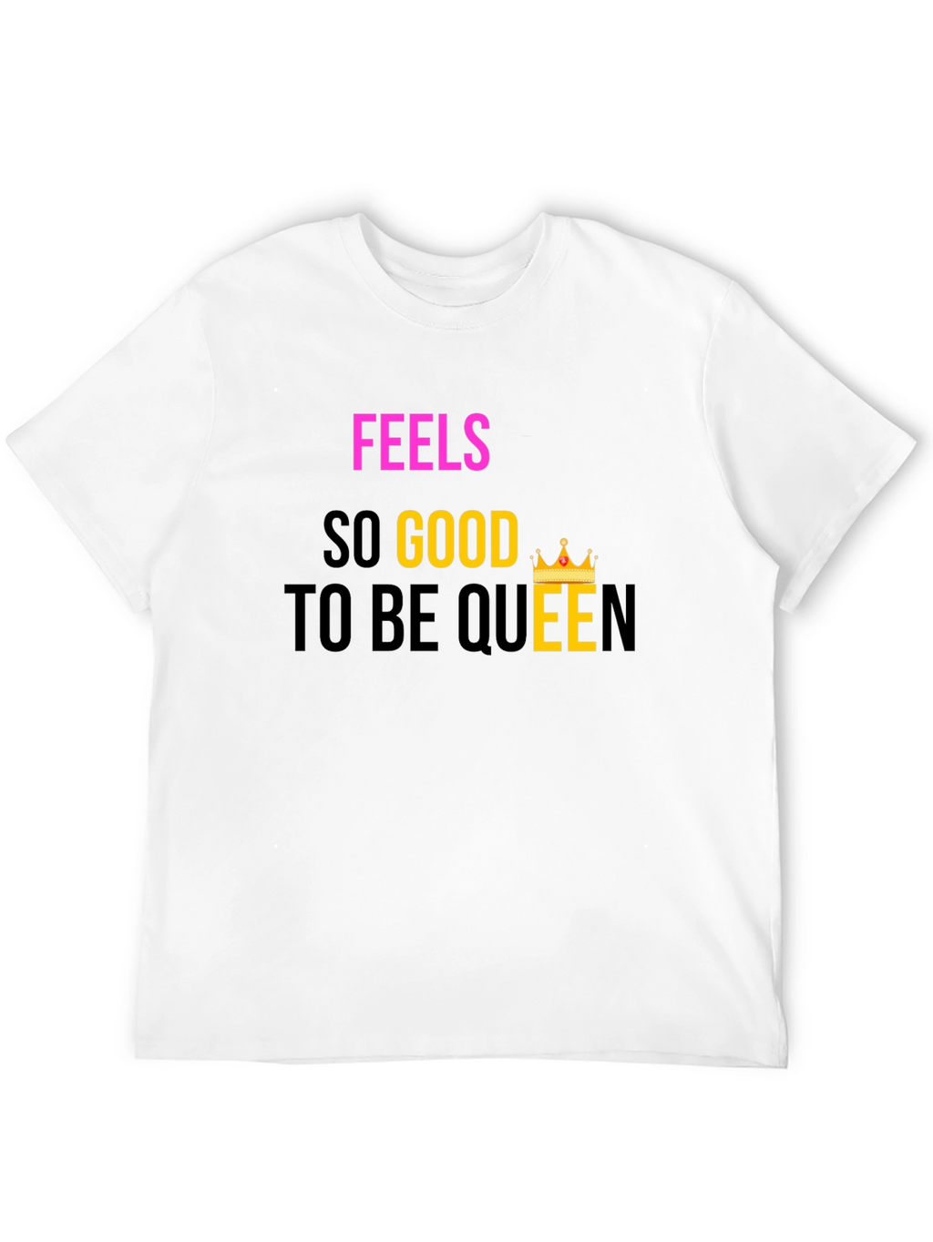 Feels So Good To Be Queen Black T-Shirt