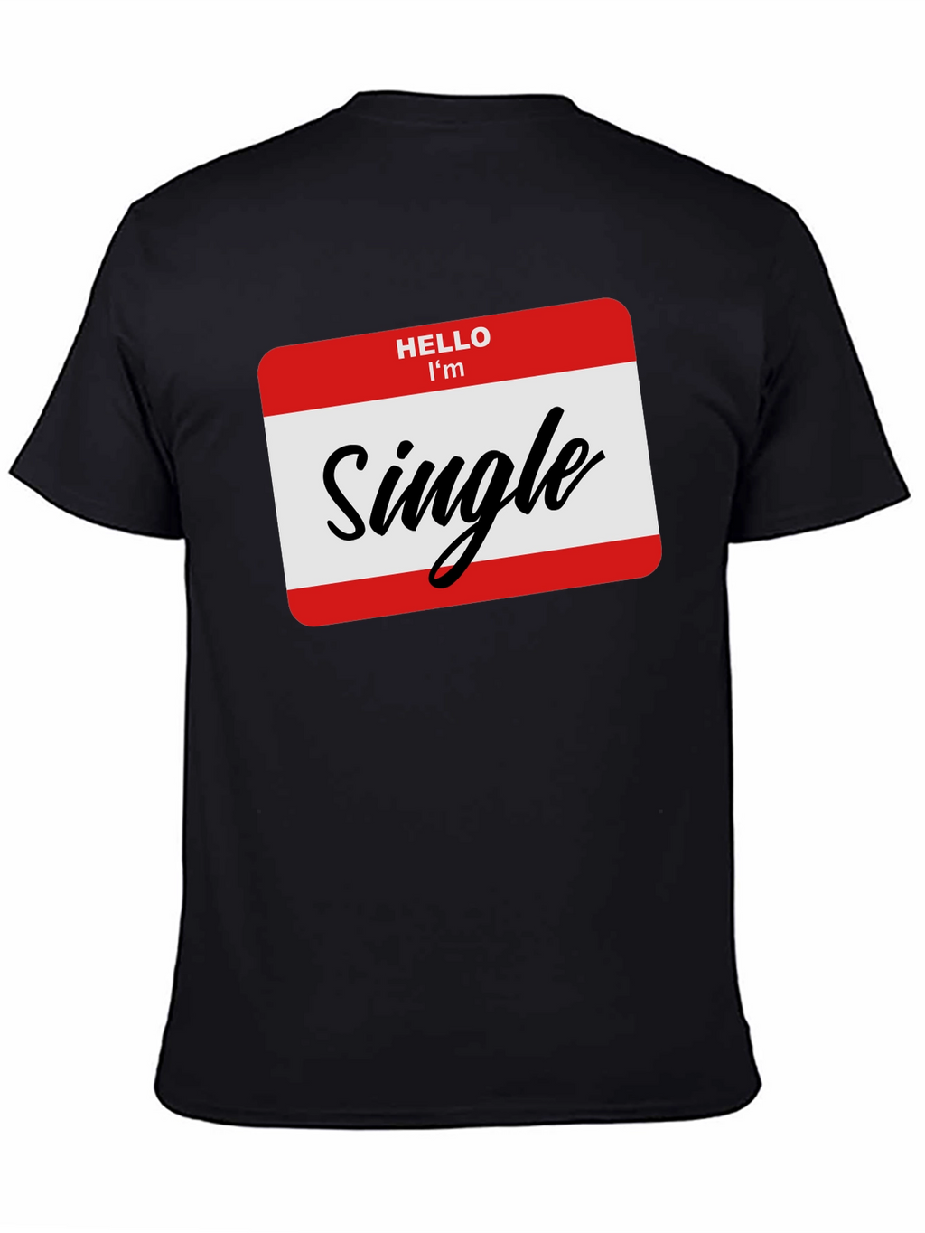 Hello Im Single T-Shirt - Black Funny Dating Tee