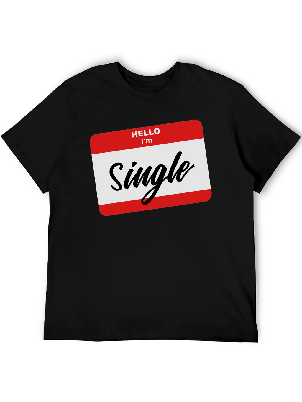 Hello Im Single T-Shirt - Black Funny Dating Tee