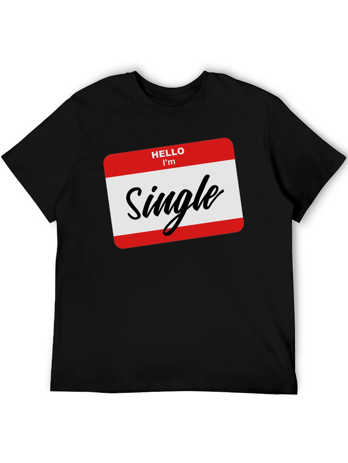 Hello Im Single T-Shirt - Black Funny Dating Tee