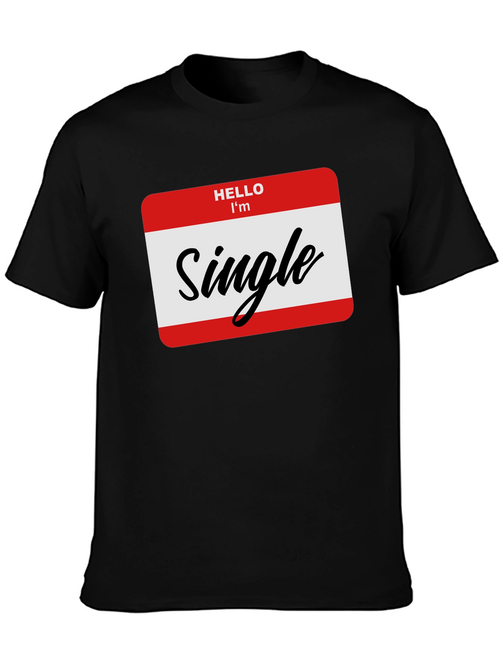 Hello Im Single T-Shirt - Black Funny Dating Tee