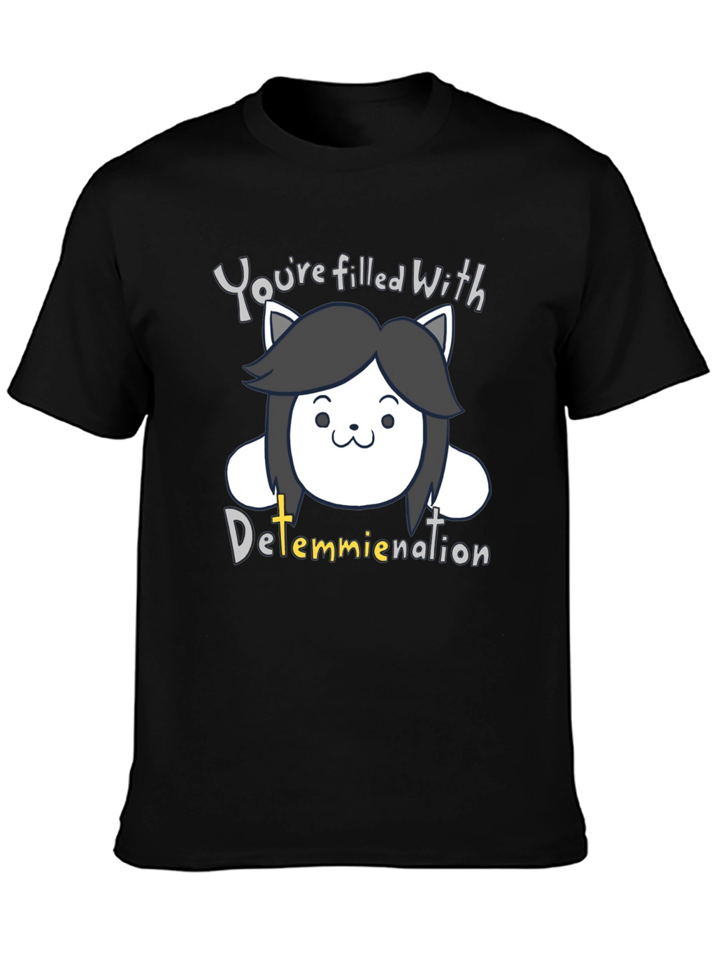 Temmie Undertale Black T-Shirt - Youre Filled With Determination
