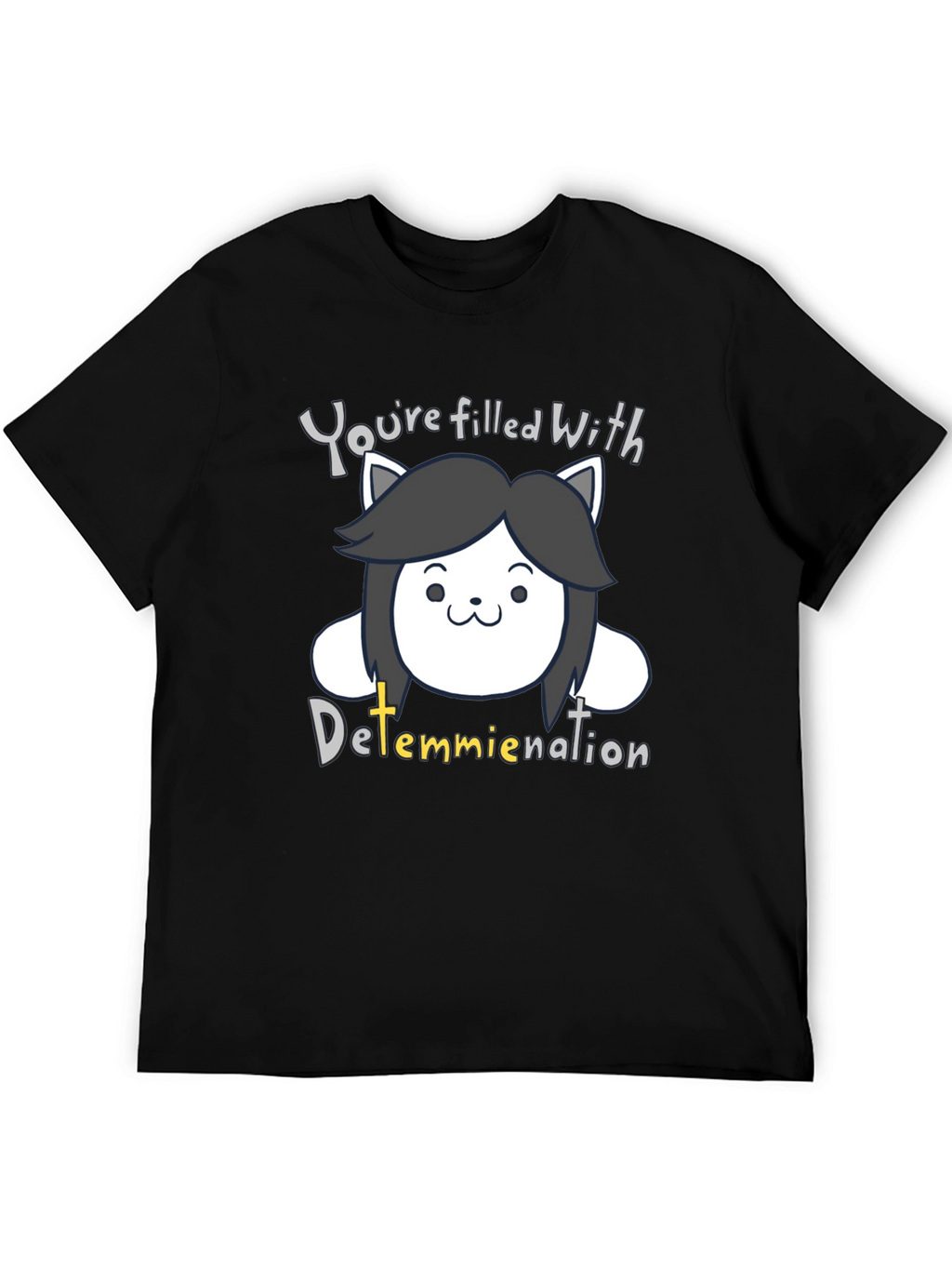 Temmie Undertale Black T-Shirt - Youre Filled With Determination