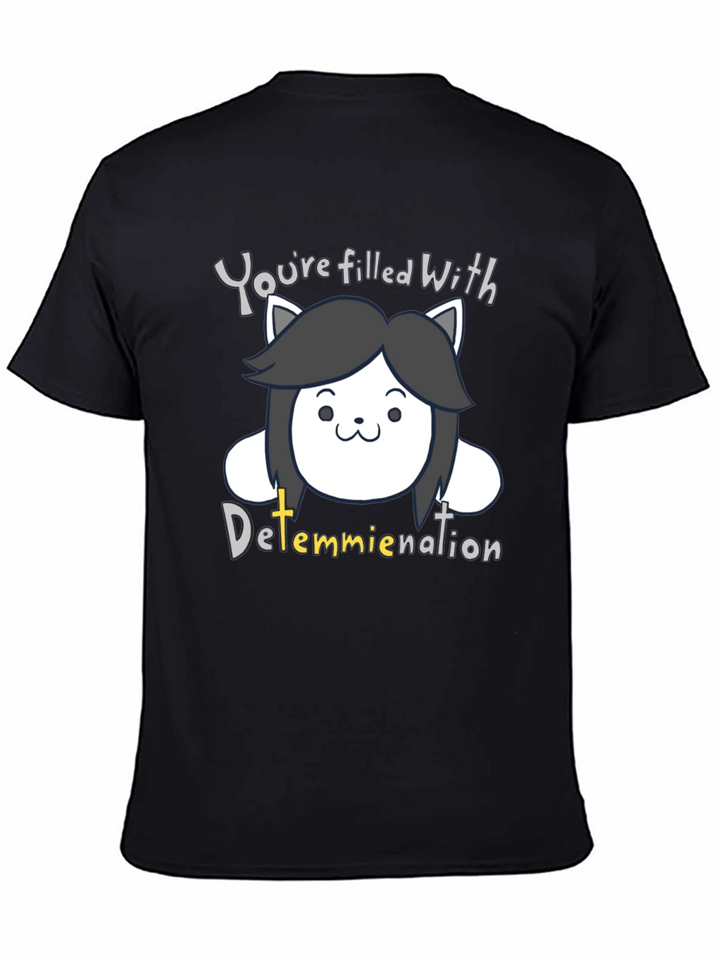 Temmie Undertale Black T-Shirt - Youre Filled With Determination