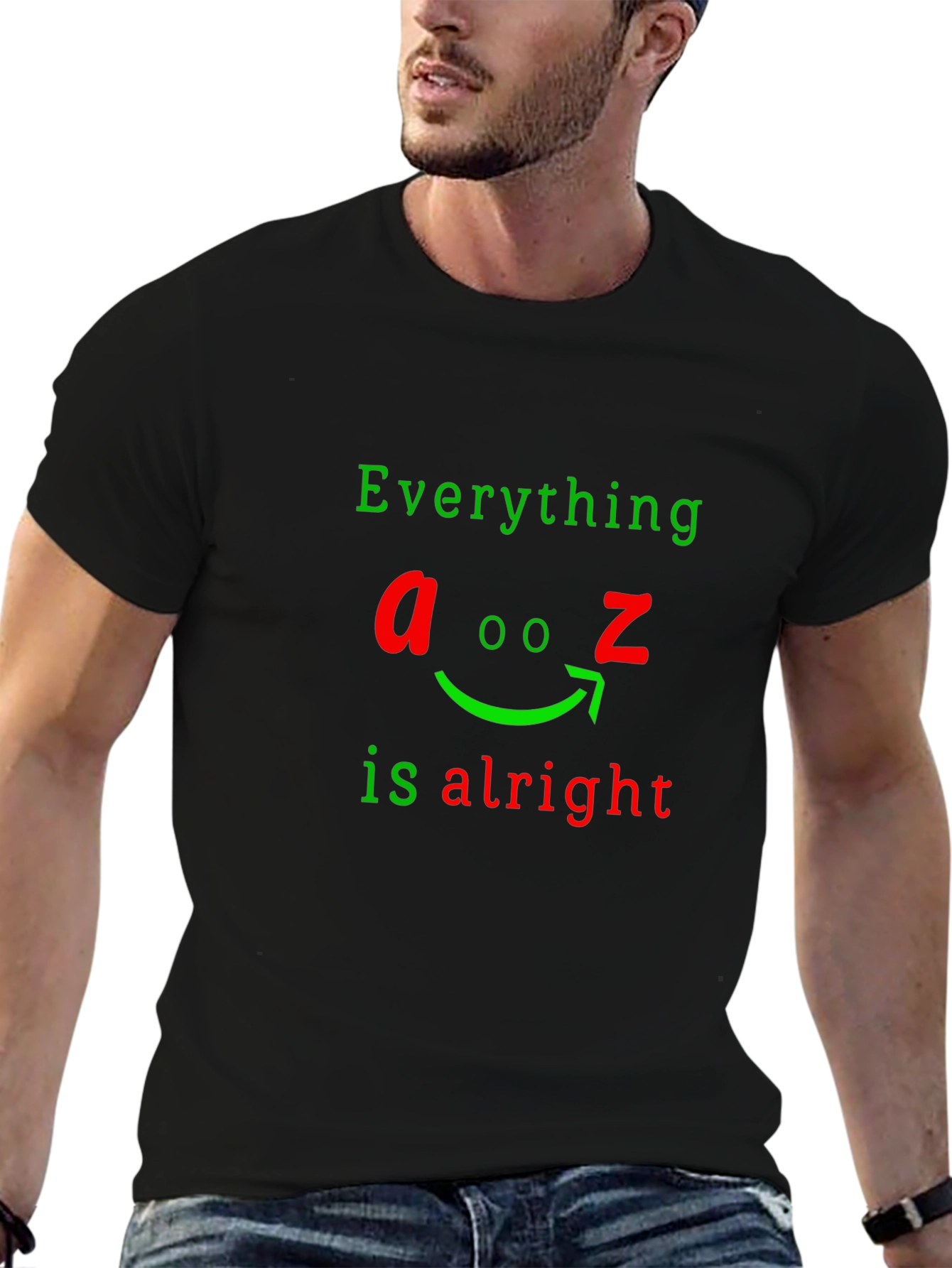 Everything A to Z Is Alright Funny Graphic T-Shirt