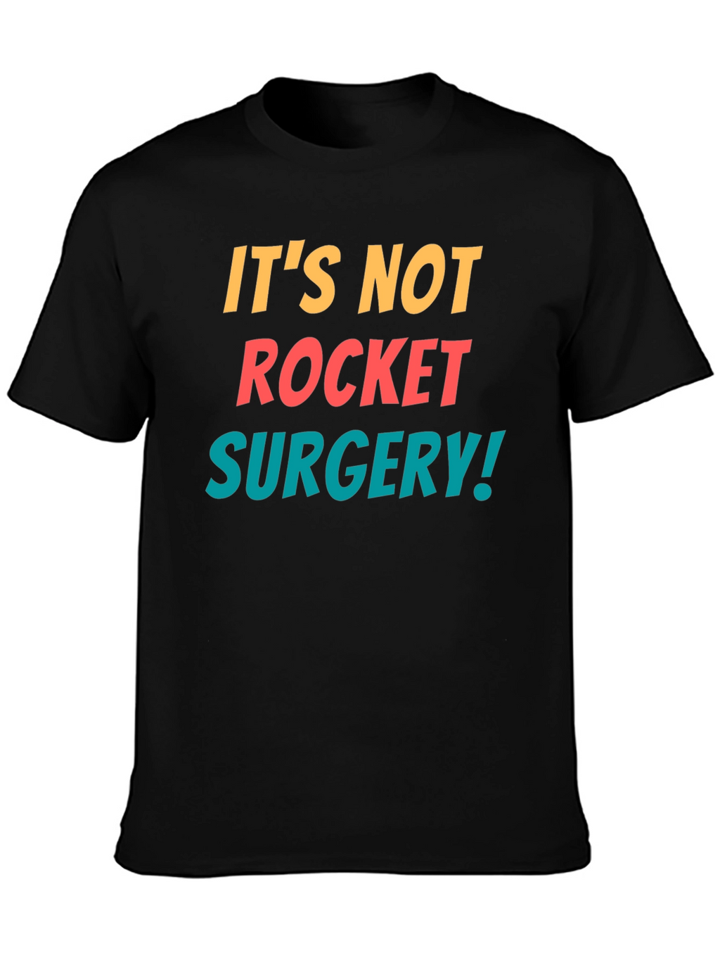 Its Not Rocket Surgery T-Shirt - Funny Sarcastic Tee