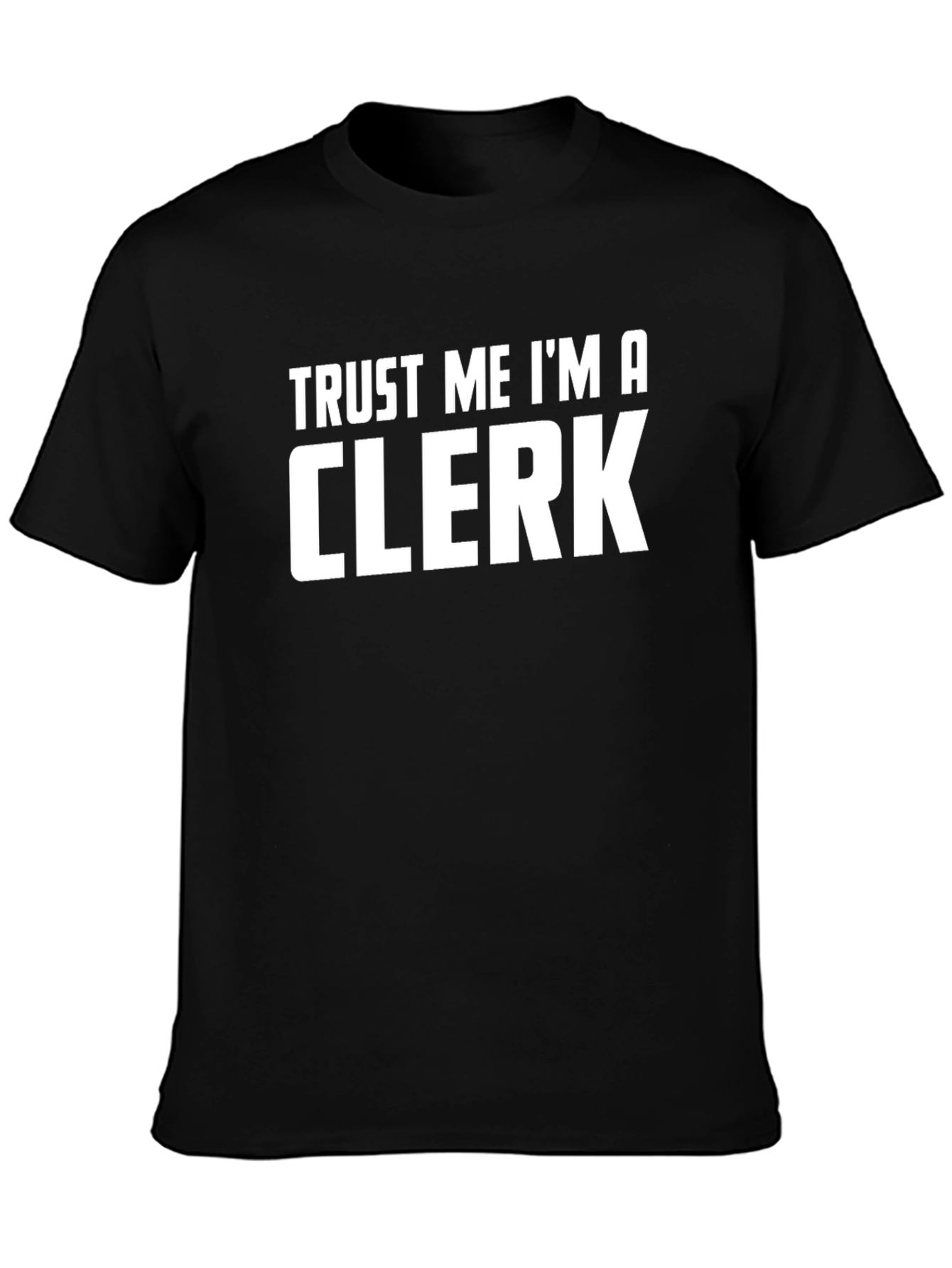 Trust Me Im A Clerk T-Shirt Funny Job Title Tee