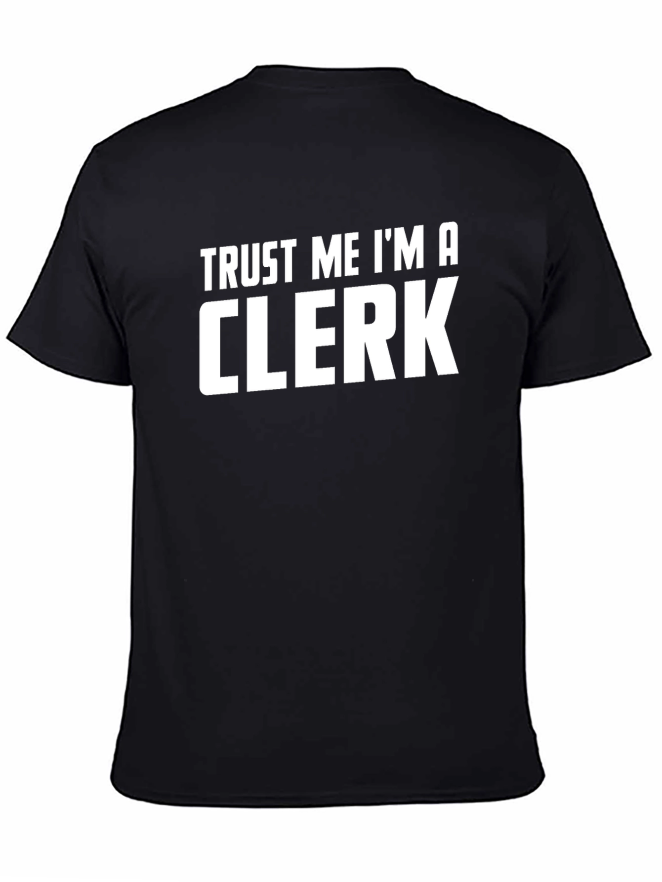 Trust Me Im A Clerk T-Shirt Funny Job Title Tee