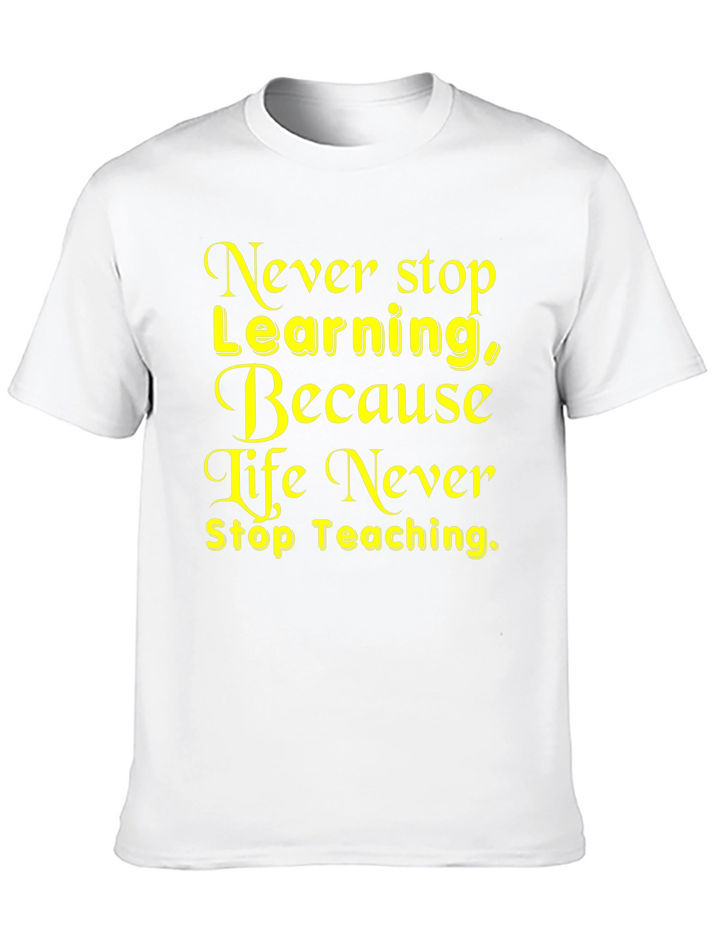 Never Stop Learning T-Shirt