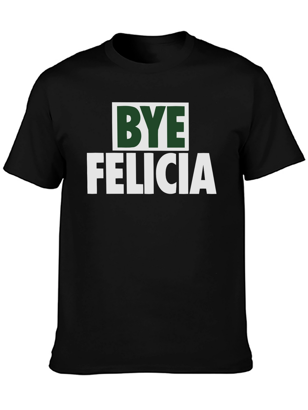 Bye Felicia Graphic T-Shirt - Trendy Slogan Tee