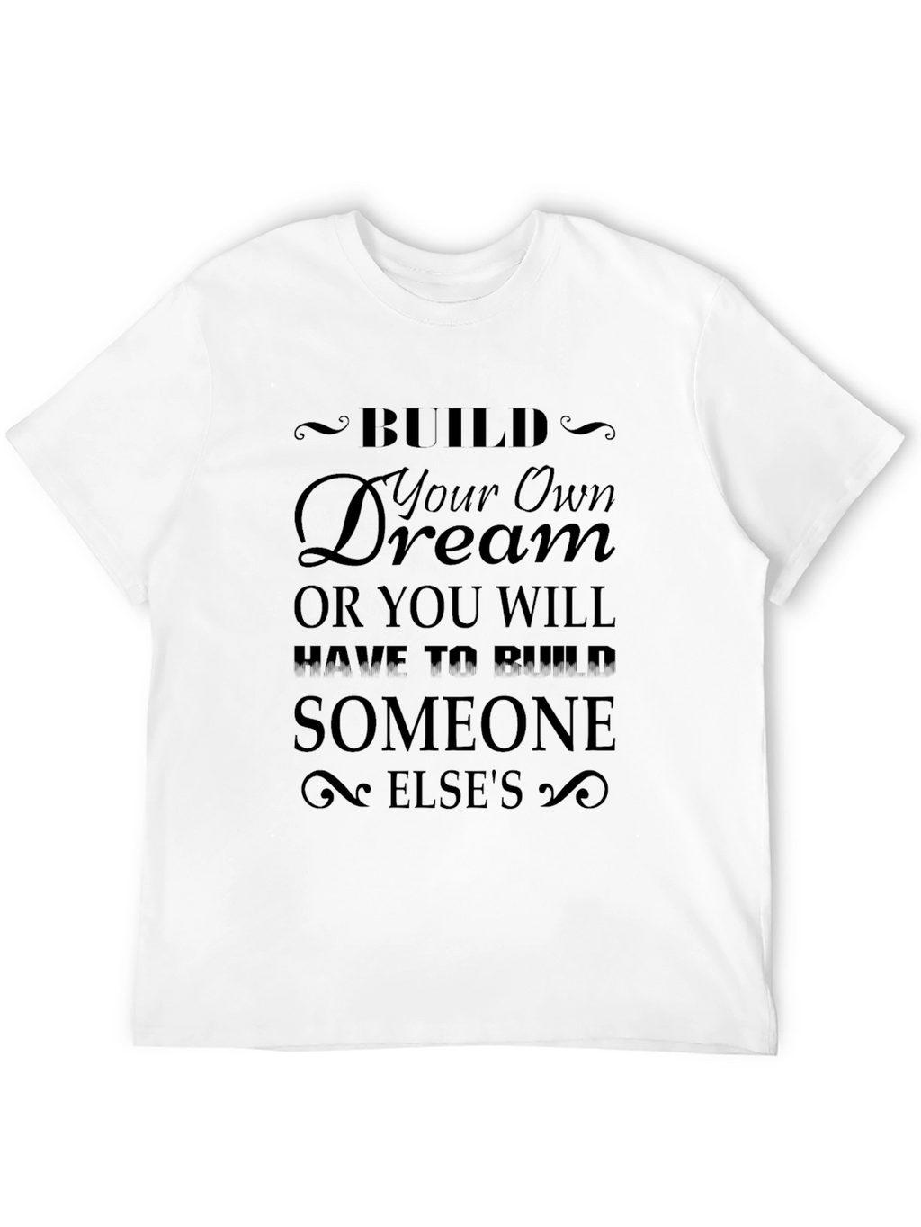 Inspirational Build Your Own Dream Black T-Shirt