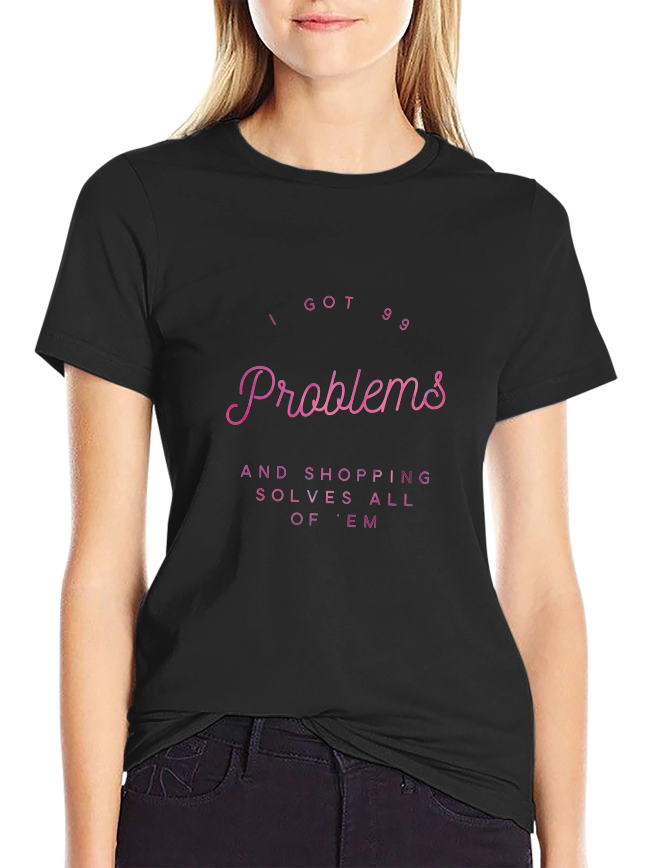 I Got 99 Problems Shopping T-Shirt