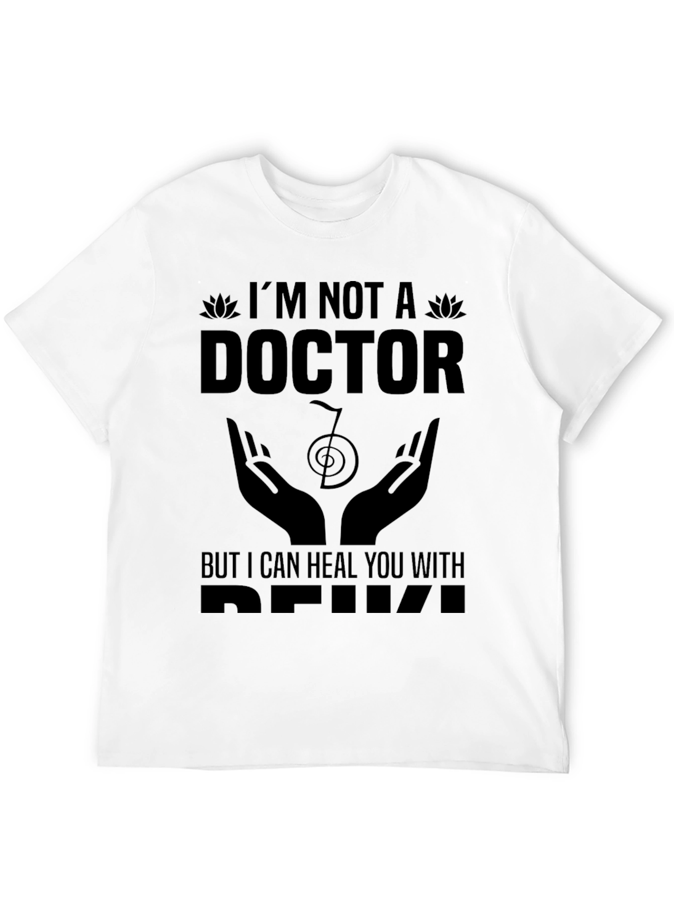 Im Not A Doctor But I Can Heal You With Reiki T-Shirt