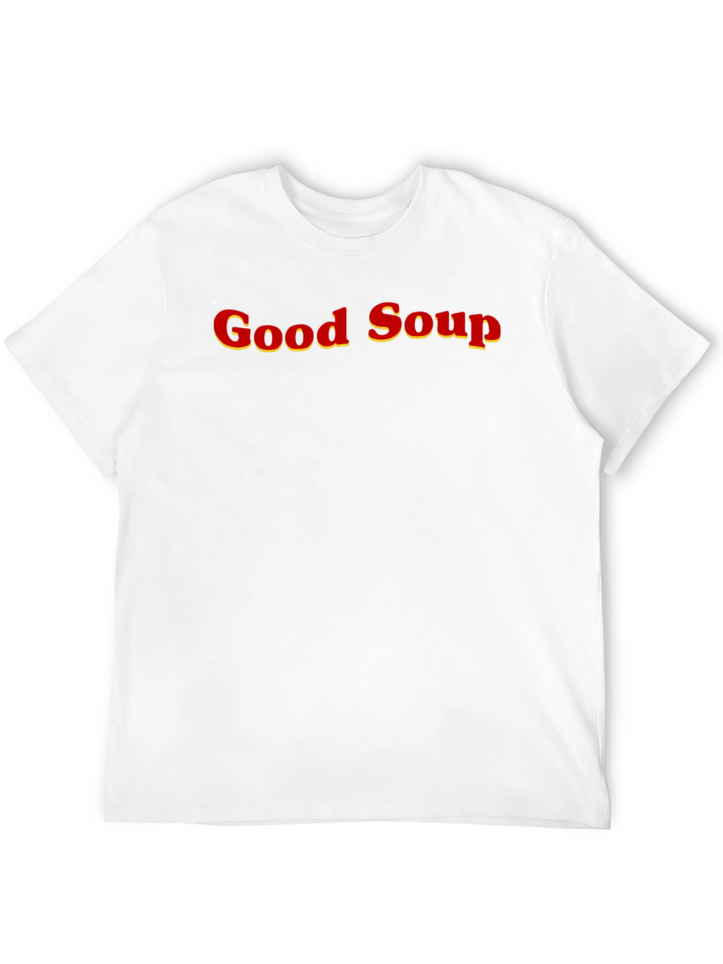 Good Soup T-Shirt - Funny Trendy Tee