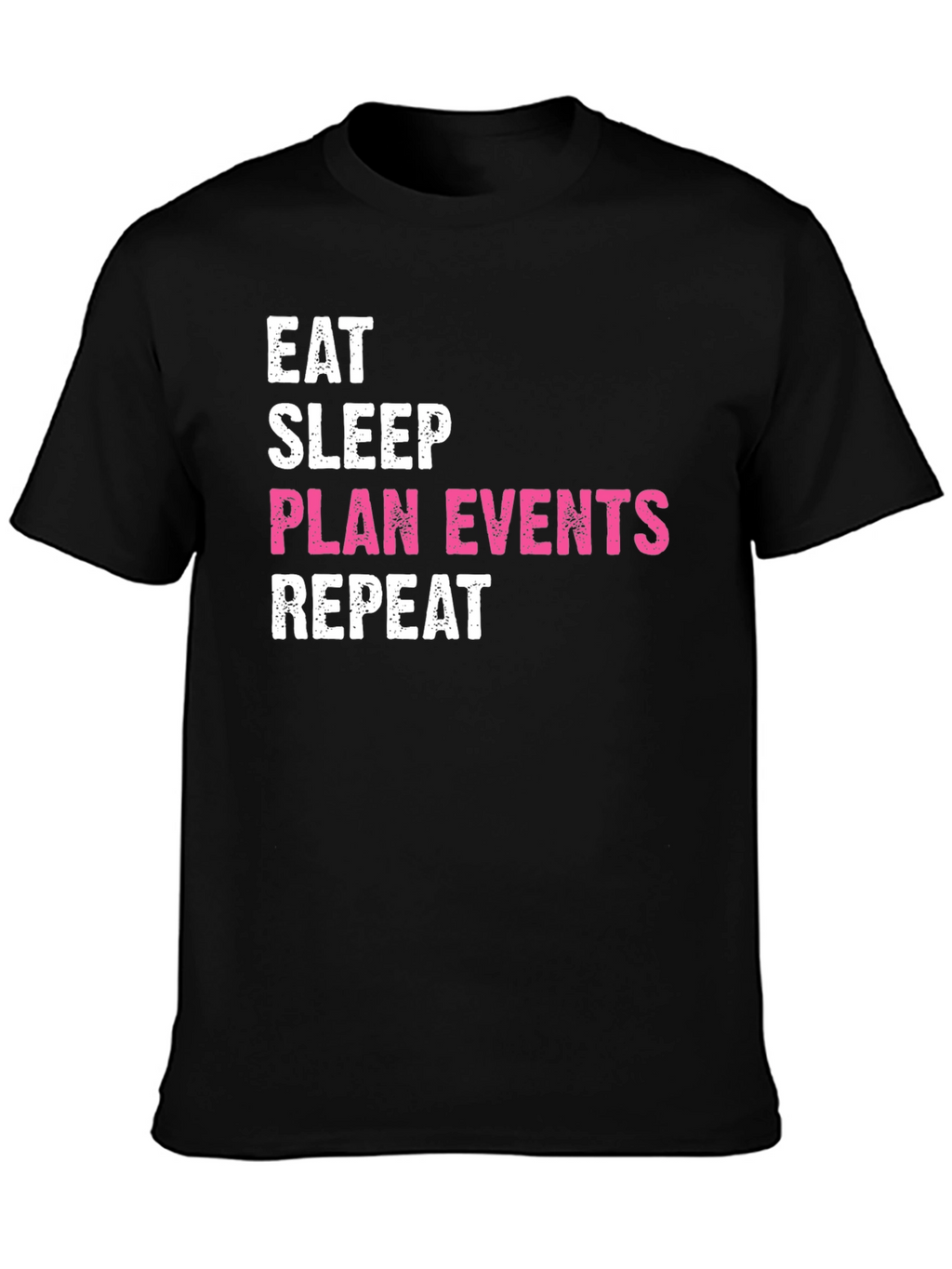 Eat Sleep Plan Events Repeat Black T-Shirt