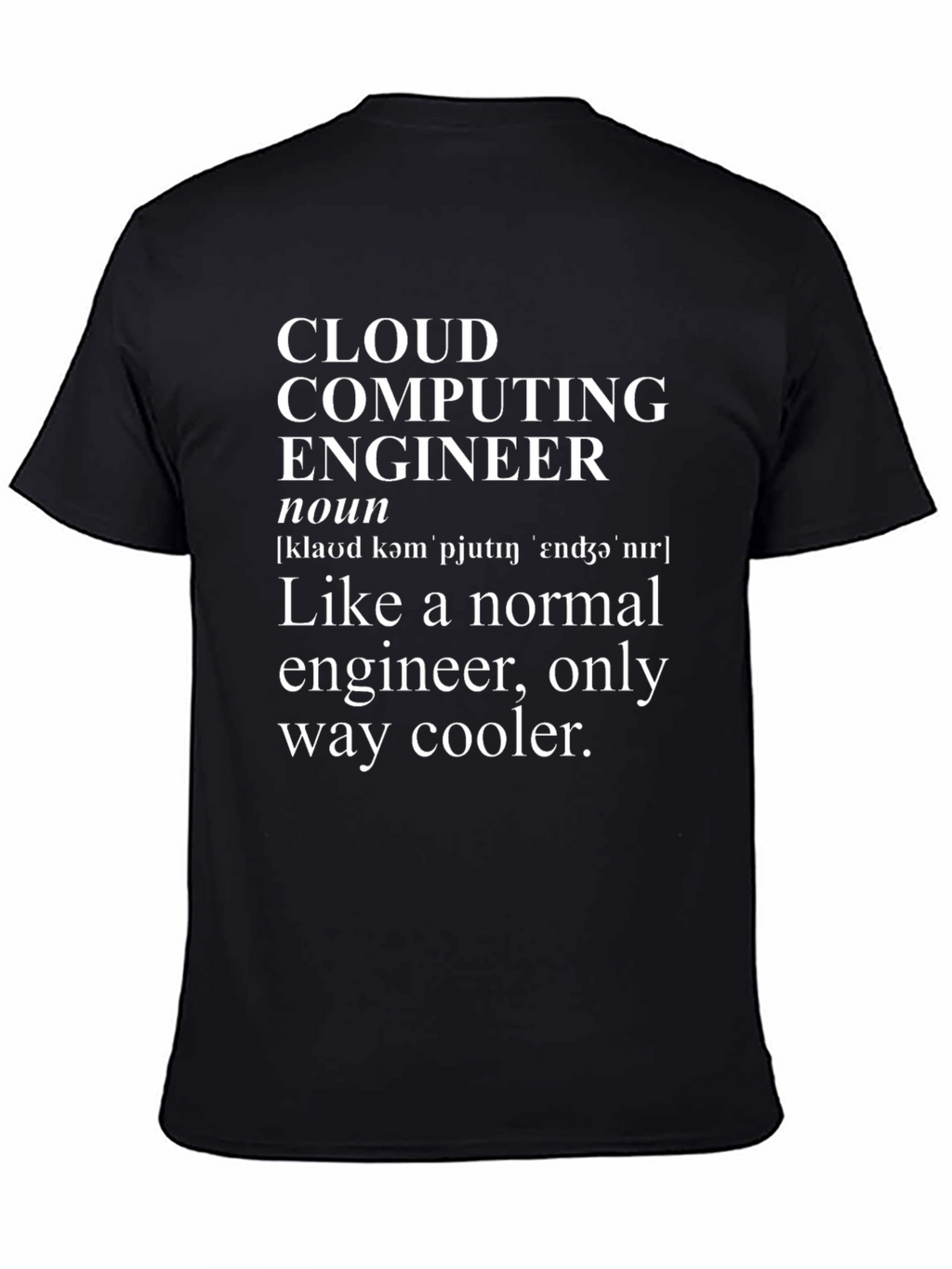 Cloud Computing Engineer T-Shirt - Cool Tech Tee