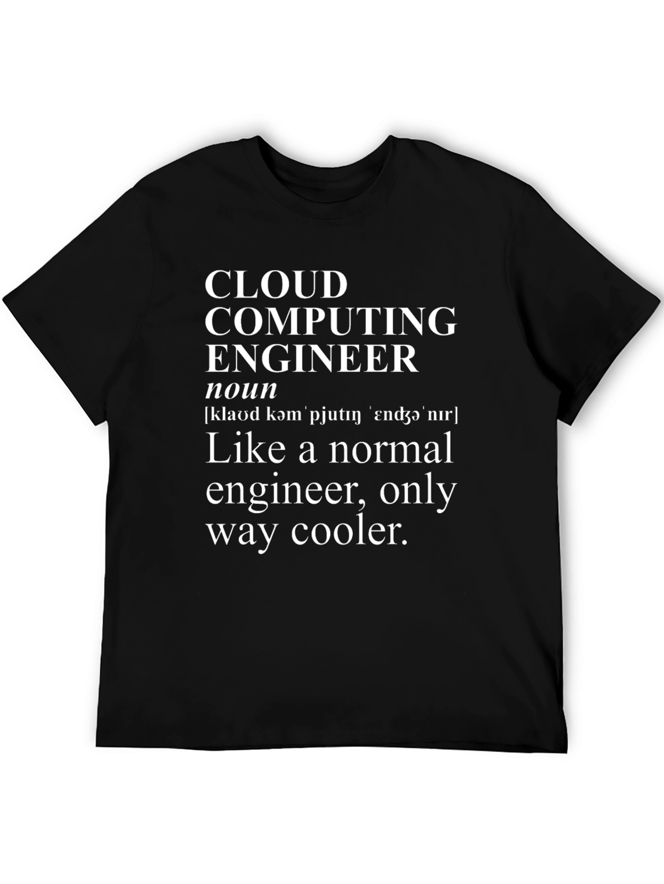 Cloud Computing Engineer T-Shirt - Cool Tech Tee
