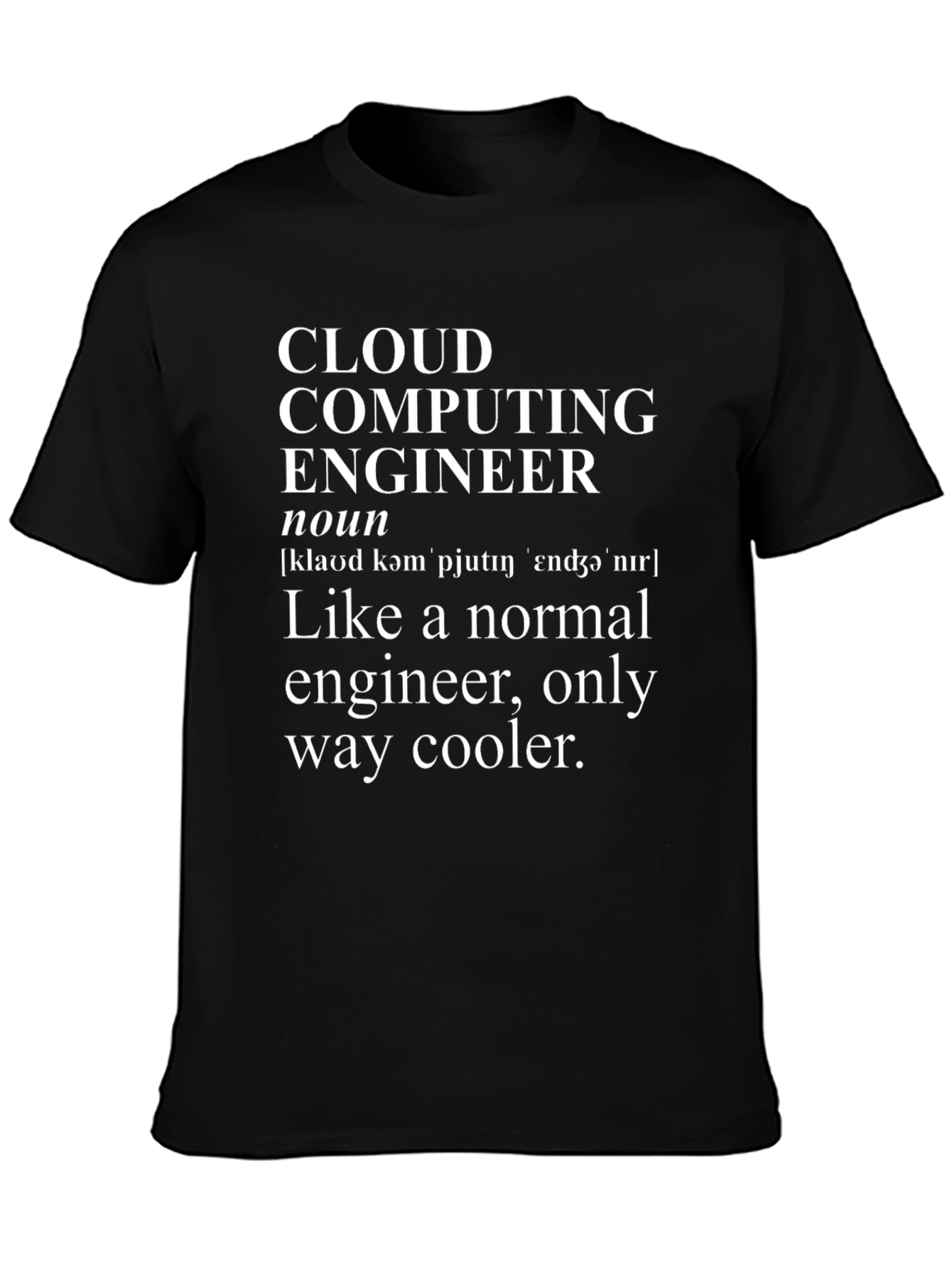 Cloud Computing Engineer T-Shirt - Cool Tech Tee