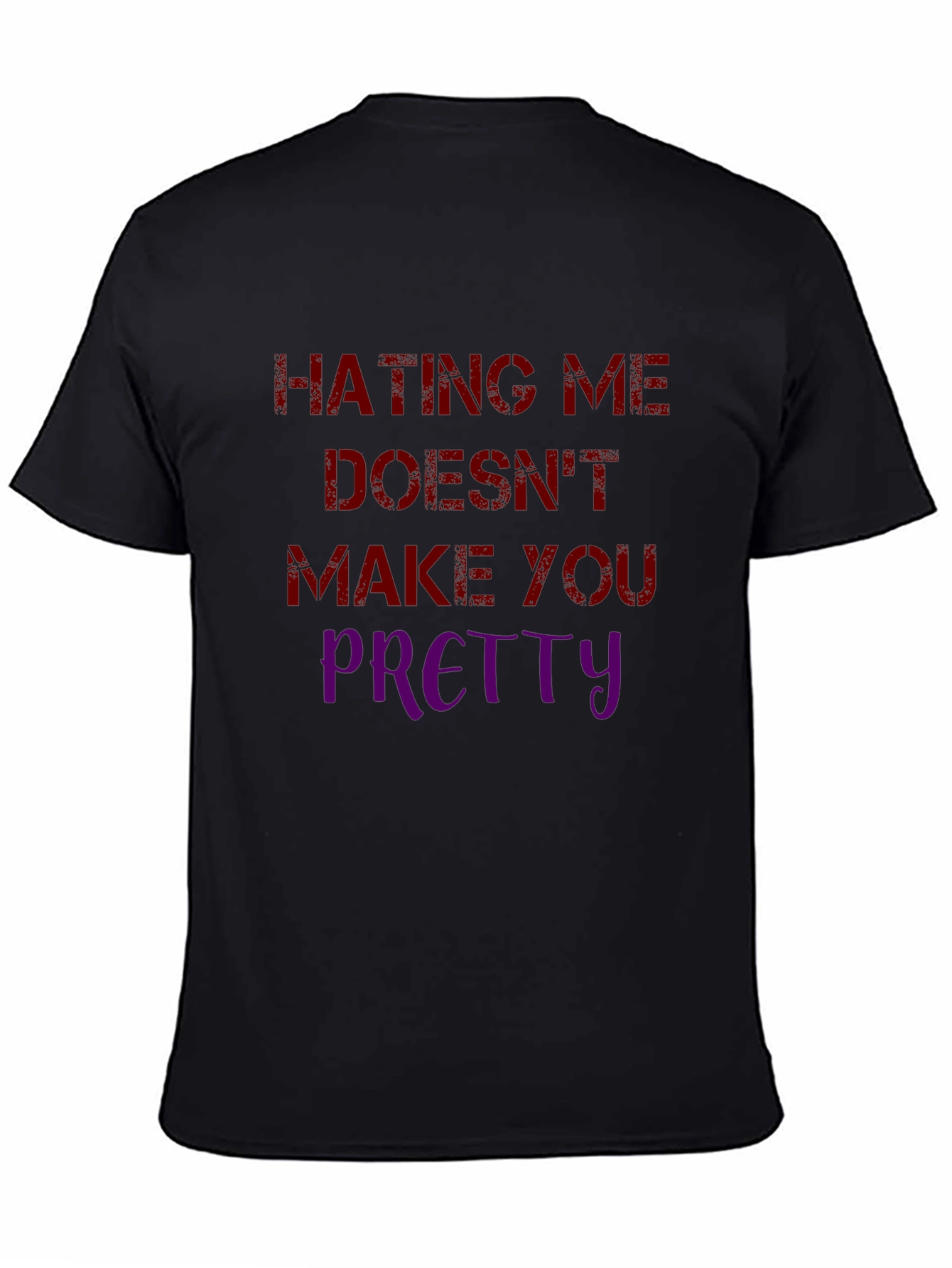 Hating Me Doesnt Make You Pretty Graphic Tee