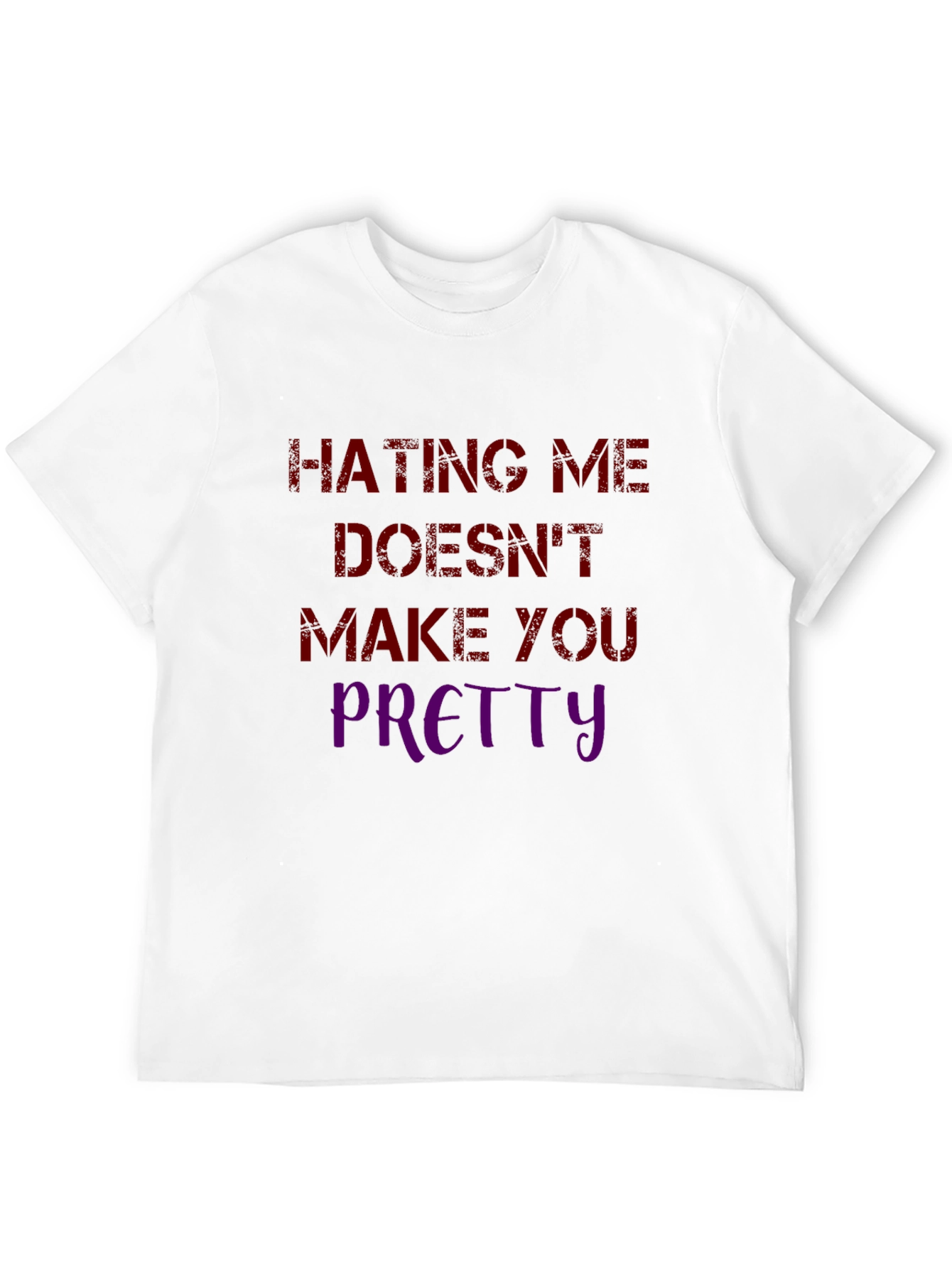 Hating Me Doesnt Make You Pretty Graphic Tee