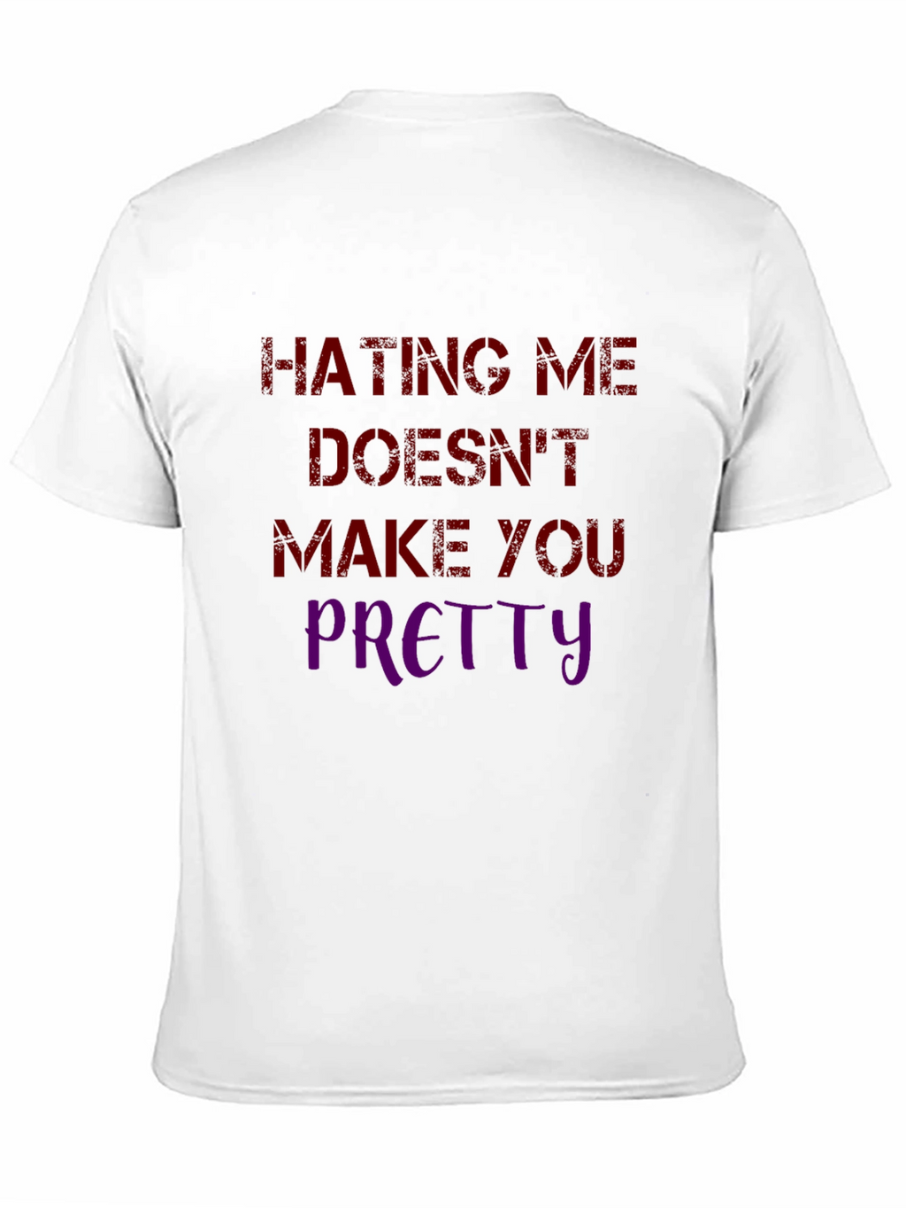 Hating Me Doesnt Make You Pretty Graphic Tee