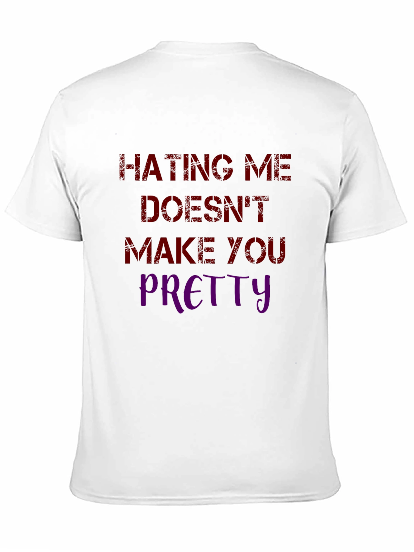 Hating Me Doesnt Make You Pretty Graphic Tee