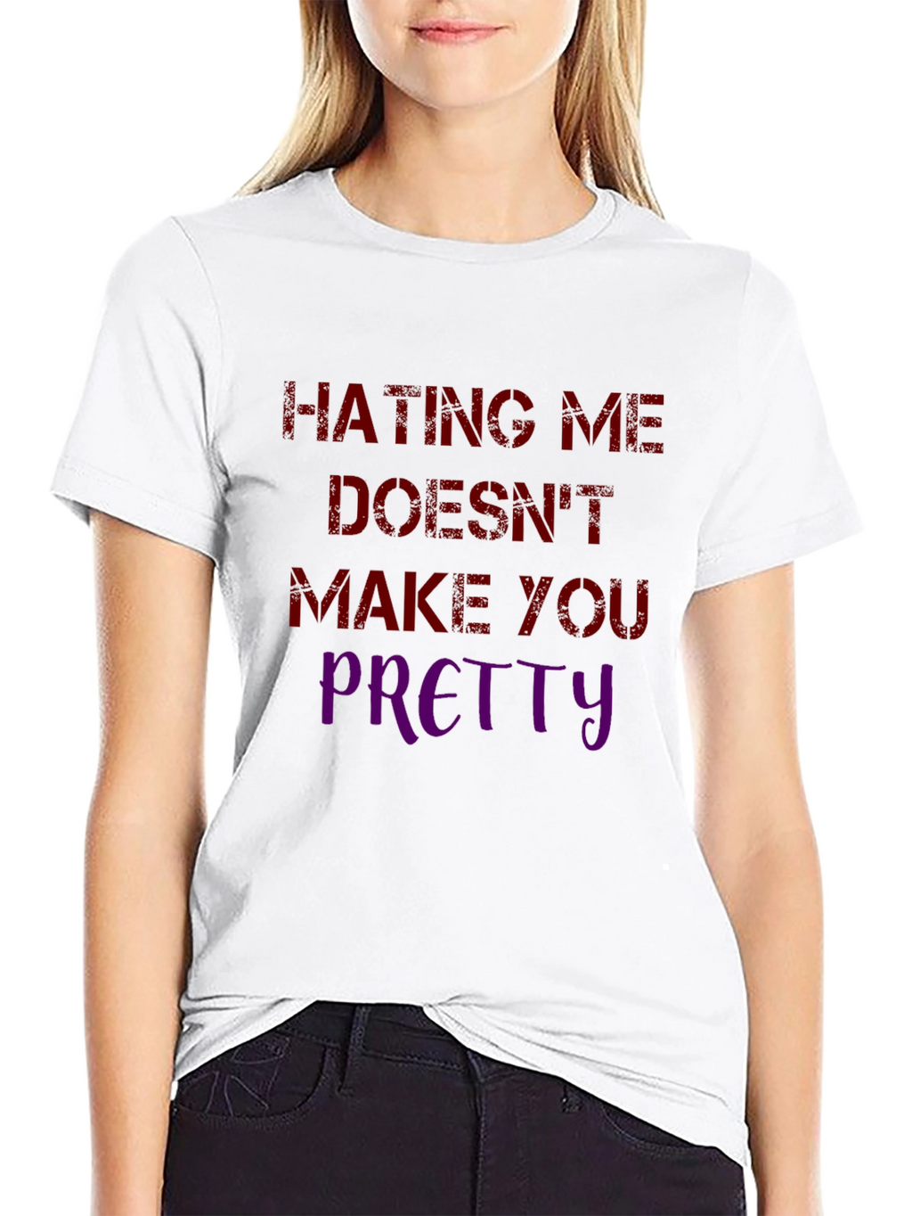 Hating Me Doesnt Make You Pretty Graphic Tee