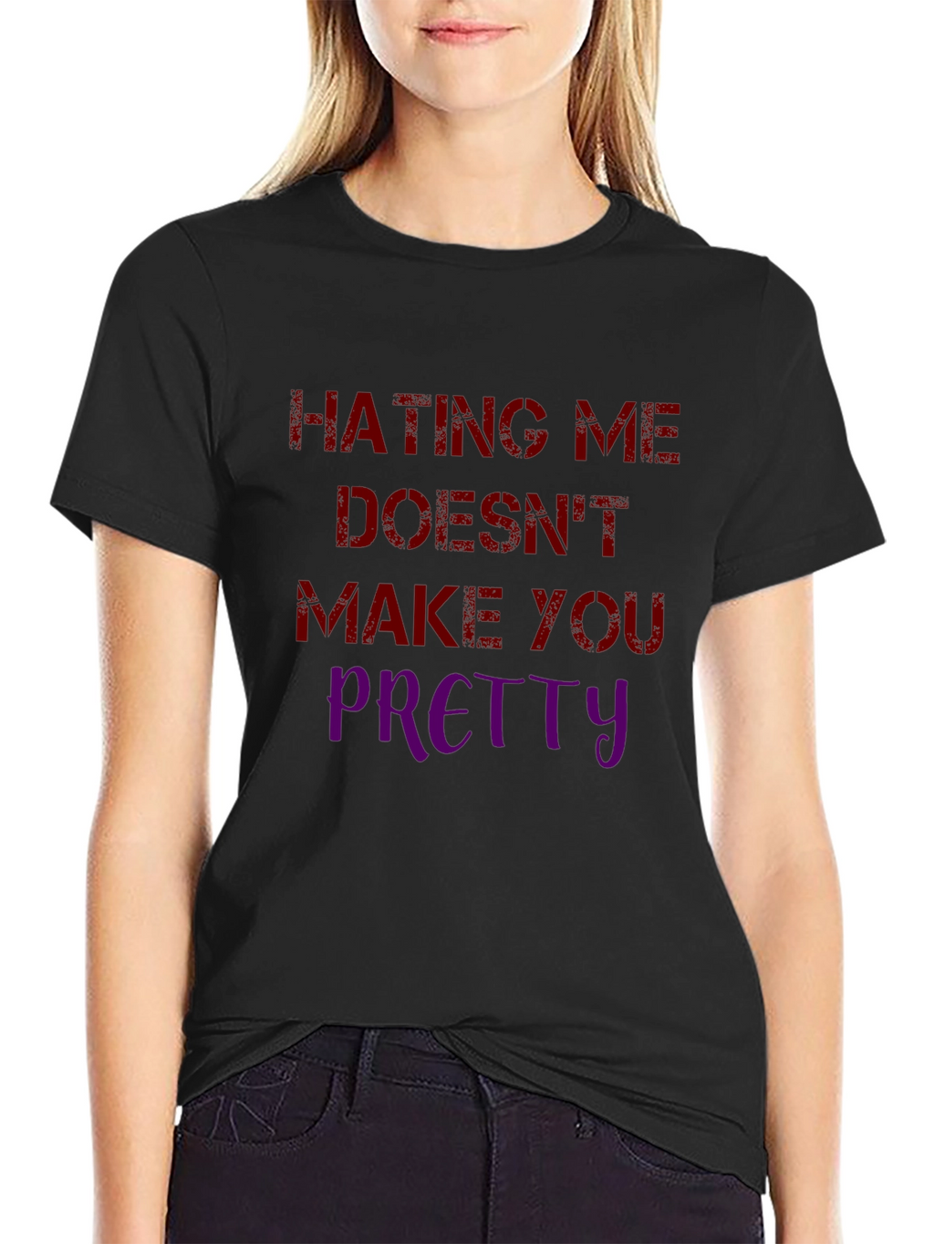 Hating Me Doesnt Make You Pretty Graphic Tee