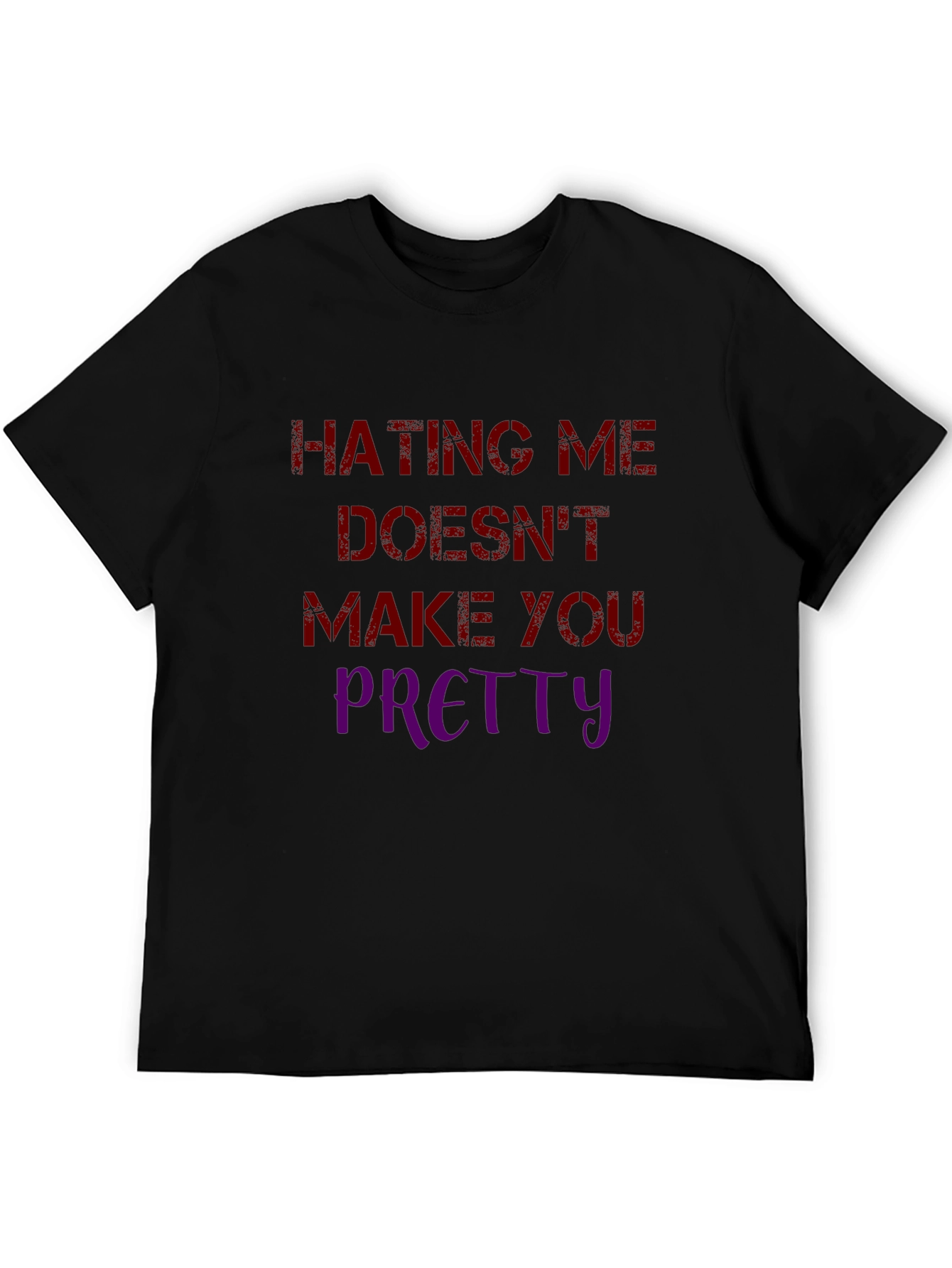 Hating Me Doesnt Make You Pretty Graphic Tee