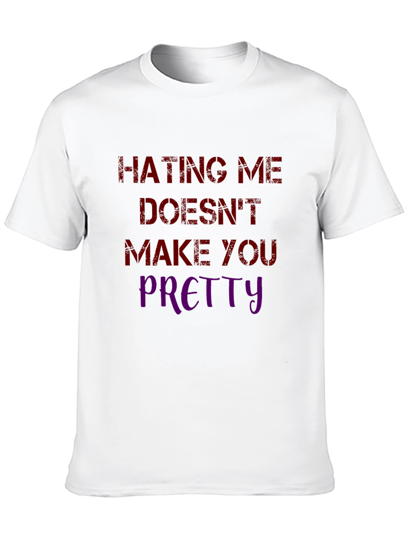 Hating Me Doesnt Make You Pretty Graphic Tee