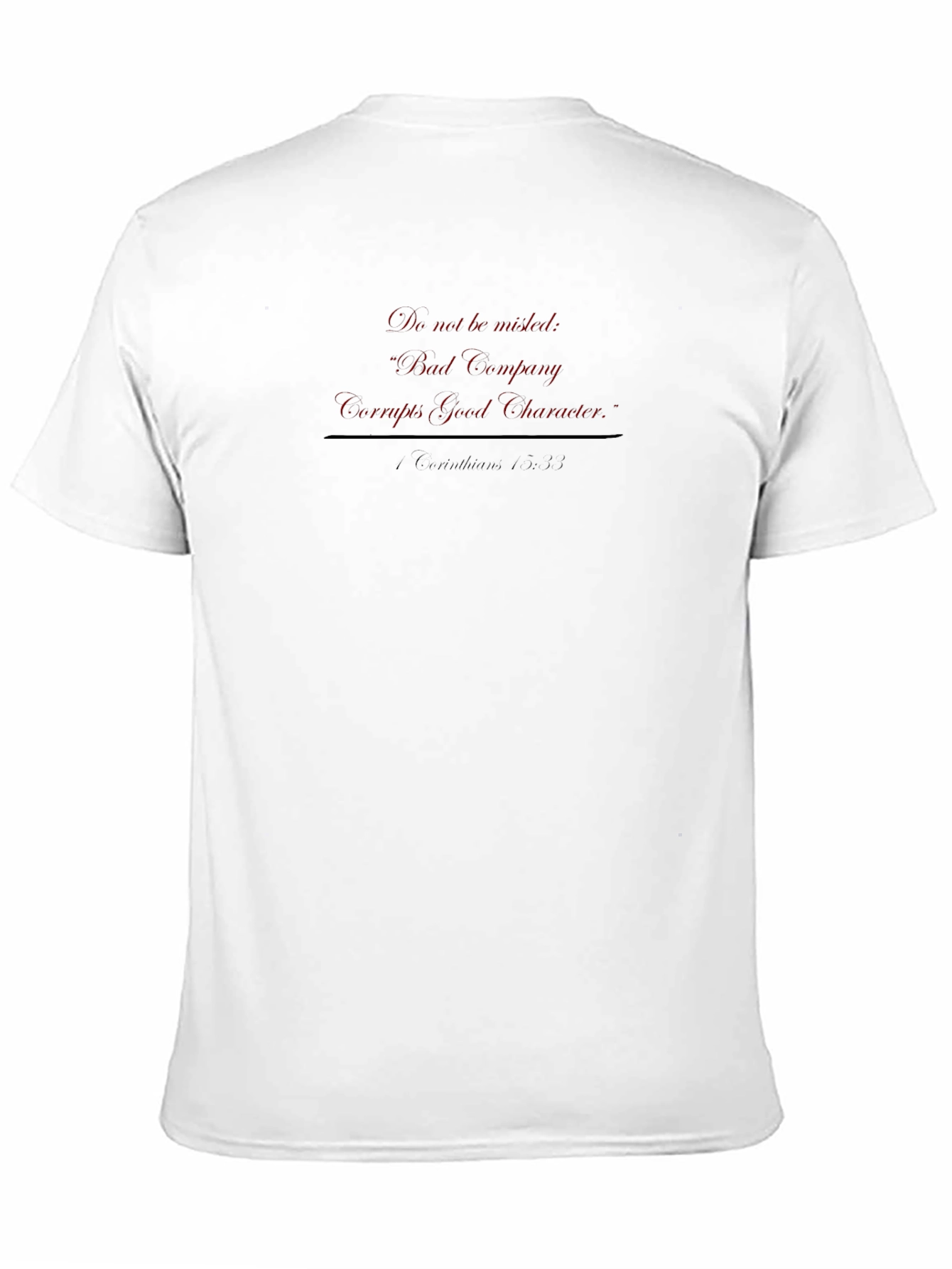 Bad Company Corrupts Good Character T-Shirt